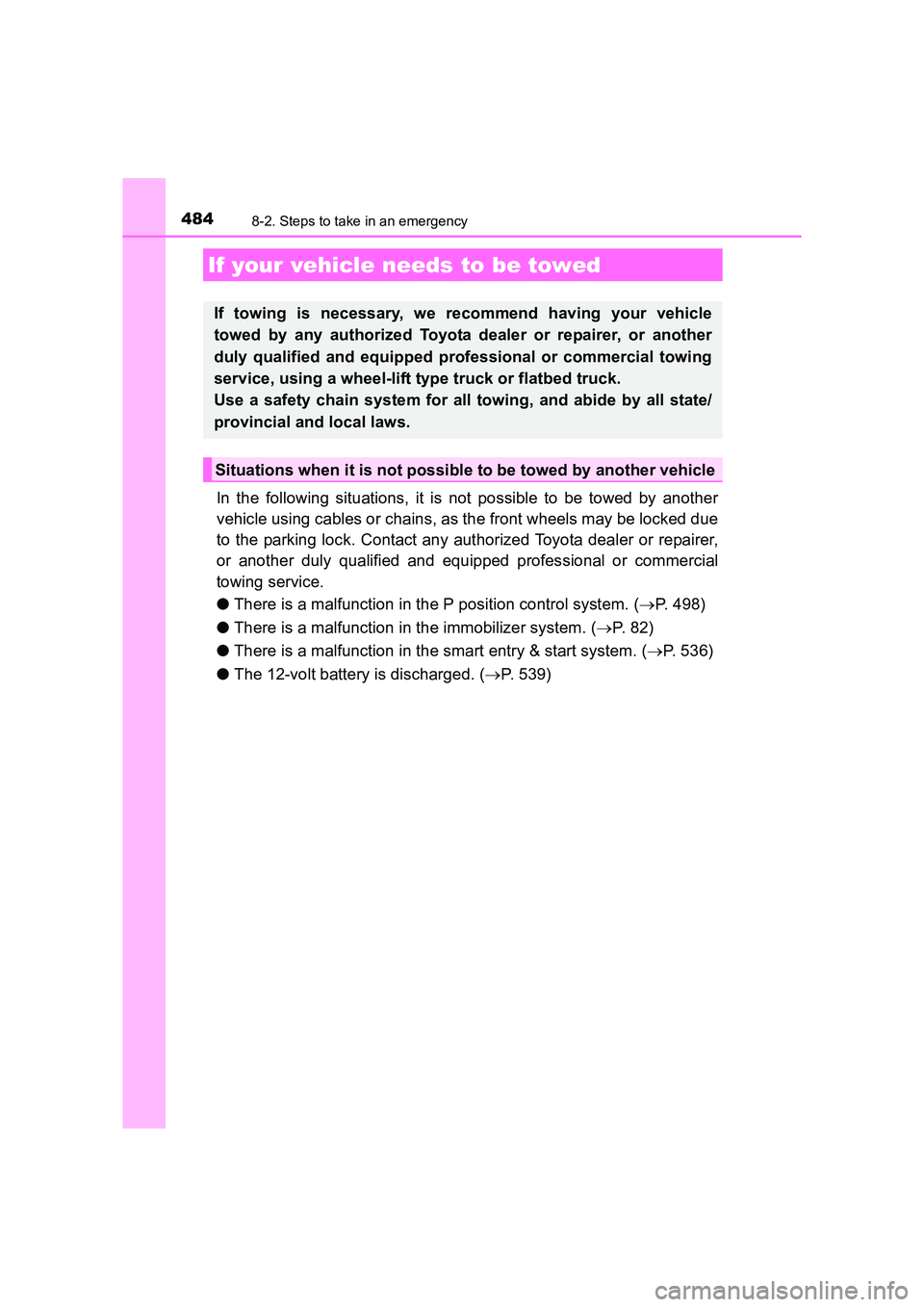 TOYOTA AURIS HYBRID 2016 Owners Manual 484
UK AURIS_HV_HB_EE (OM12K47E)
8-2. Steps to take in an emergency
In the following situations, it is not possible to be towed by another
vehicle using cables or chains, as the front wheels may be lo TOYOTA AURIS HYBRID 2016 Owners Manual 484
UK AURIS_HV_HB_EE (OM12K47E)
8-2. Steps to take in an emergency
In the following situations, it is not possible to be towed by another
vehicle using cables or chains, as the front wheels may be lo