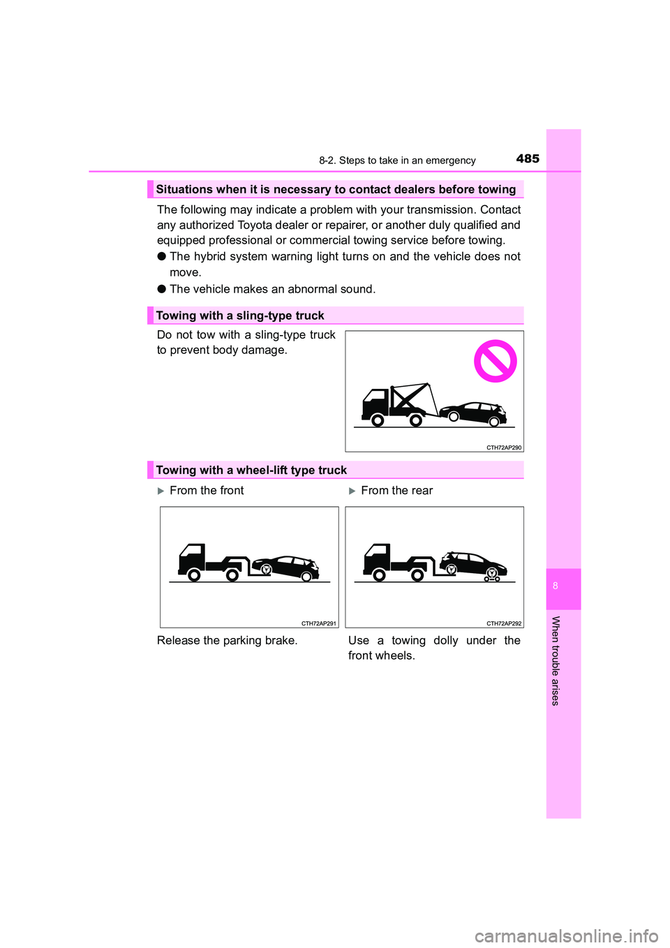 TOYOTA AURIS HYBRID 2016 Owners Manual 4858-2. Steps to take in an emergency
UK AURIS_HV_HB_EE (OM12K47E)
8
When trouble arises
The following may indicate a problem with your transmission. Contact
any authorized Toyota dealer or repairer, TOYOTA AURIS HYBRID 2016 Owners Manual 4858-2. Steps to take in an emergency
UK AURIS_HV_HB_EE (OM12K47E)
8
When trouble arises
The following may indicate a problem with your transmission. Contact
any authorized Toyota dealer or repairer,