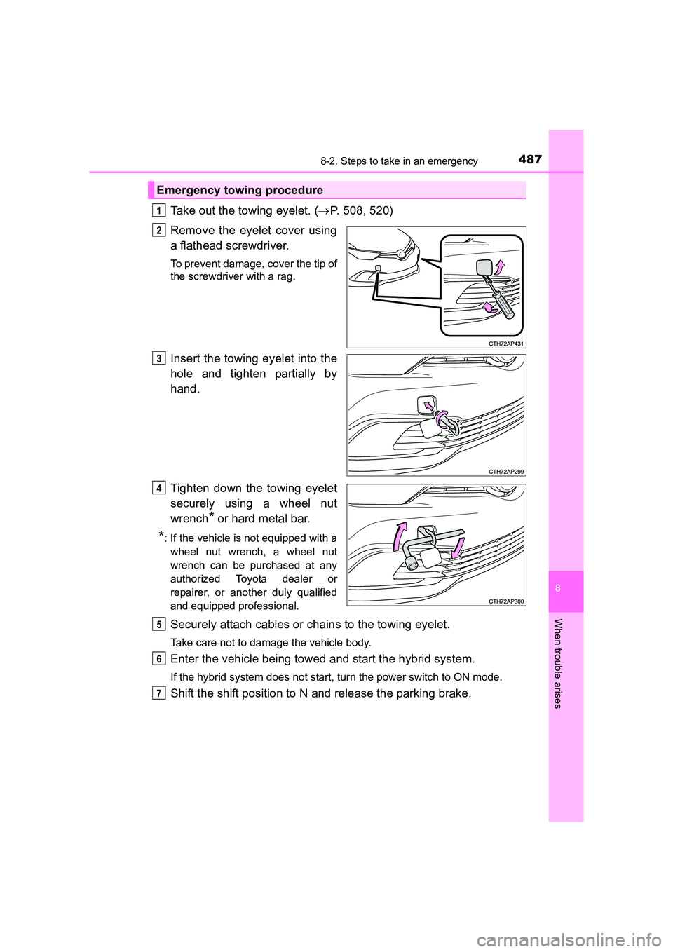 TOYOTA AURIS HYBRID 2016 Owners Manual 4878-2. Steps to take in an emergency
UK AURIS_HV_HB_EE (OM12K47E)
8
When trouble arises
Take out the towing eyelet. (→P. 508, 520)
Remove the eyelet cover using
a flathead screwdriver.
To prevent d TOYOTA AURIS HYBRID 2016 Owners Manual 4878-2. Steps to take in an emergency
UK AURIS_HV_HB_EE (OM12K47E)
8
When trouble arises
Take out the towing eyelet. (→P. 508, 520)
Remove the eyelet cover using
a flathead screwdriver.
To prevent d
