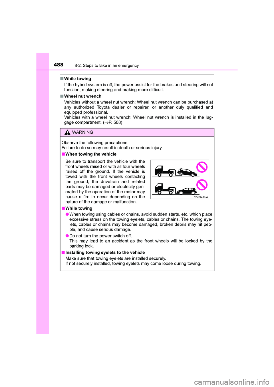TOYOTA AURIS HYBRID 2016 Owners Manual 4888-2. Steps to take in an emergency
UK AURIS_HV_HB_EE (OM12K47E)
■While towing
If the hybrid system is off, the power assist for the brakes and steering will not
function, making steering and brak TOYOTA AURIS HYBRID 2016 Owners Manual 4888-2. Steps to take in an emergency
UK AURIS_HV_HB_EE (OM12K47E)
■While towing
If the hybrid system is off, the power assist for the brakes and steering will not
function, making steering and brak