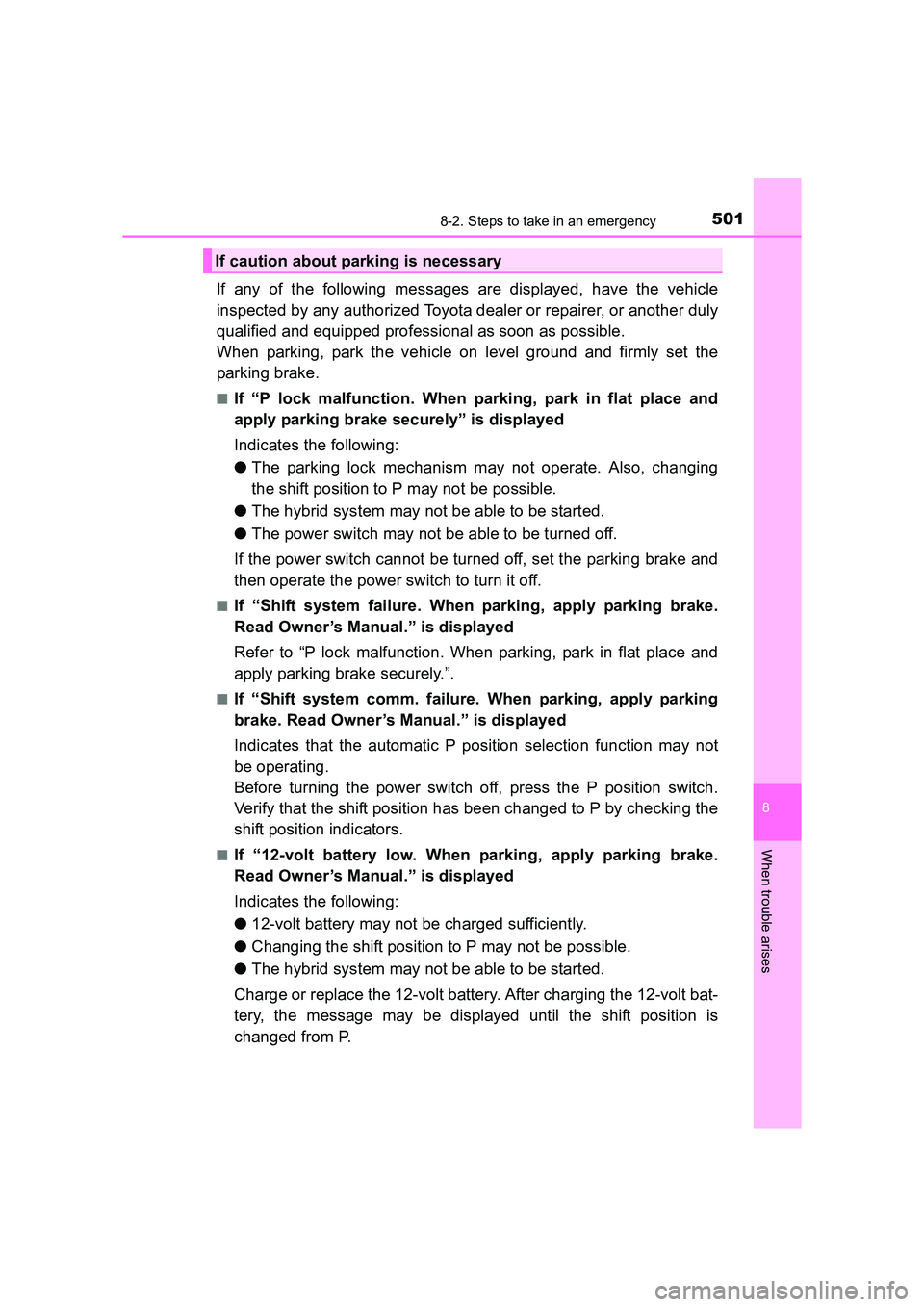 TOYOTA AURIS HYBRID 2016 Owners Manual 5018-2. Steps to take in an emergency
UK AURIS_HV_HB_EE (OM12K47E)
8
When trouble arises
If any of the following messages are displayed, have the vehicle
inspected by any authorized Toyota dealer or r TOYOTA AURIS HYBRID 2016 Owners Manual 5018-2. Steps to take in an emergency
UK AURIS_HV_HB_EE (OM12K47E)
8
When trouble arises
If any of the following messages are displayed, have the vehicle
inspected by any authorized Toyota dealer or r