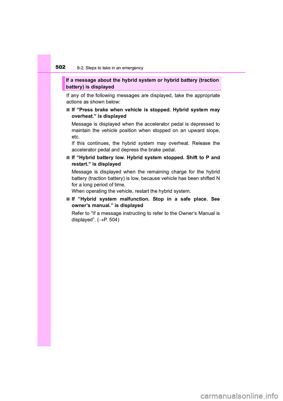 TOYOTA AURIS HYBRID 2016 Owners Manual 5028-2. Steps to take in an emergency
UK AURIS_HV_HB_EE (OM12K47E)
If any of the following messages are displayed, take the appropriate
actions as shown below:
■If “Press brake when vehicle is sto TOYOTA AURIS HYBRID 2016 Owners Manual 5028-2. Steps to take in an emergency
UK AURIS_HV_HB_EE (OM12K47E)
If any of the following messages are displayed, take the appropriate
actions as shown below:
■If “Press brake when vehicle is sto