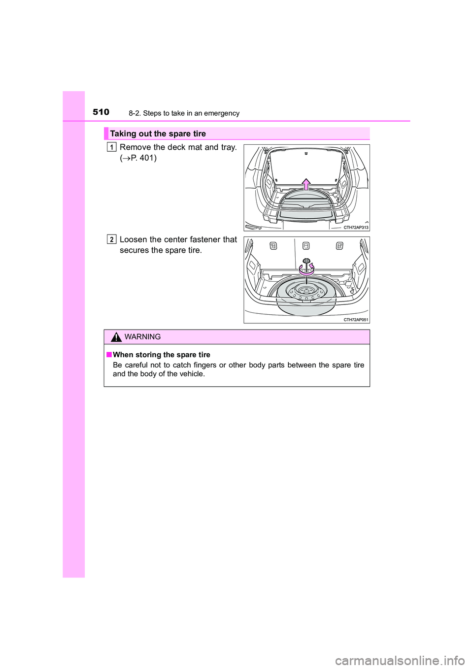 TOYOTA AURIS HYBRID 2016 Owners Manual 5108-2. Steps to take in an emergency
UK AURIS_HV_HB_EE (OM12K47E)
Remove the deck mat and tray.
(→ P. 401)
Loosen the center fastener that
secures the spare tire.
Taking out the spare tire
1
2
WARN TOYOTA AURIS HYBRID 2016 Owners Manual 5108-2. Steps to take in an emergency
UK AURIS_HV_HB_EE (OM12K47E)
Remove the deck mat and tray.
(→ P. 401)
Loosen the center fastener that
secures the spare tire.
Taking out the spare tire
1
2
WARN