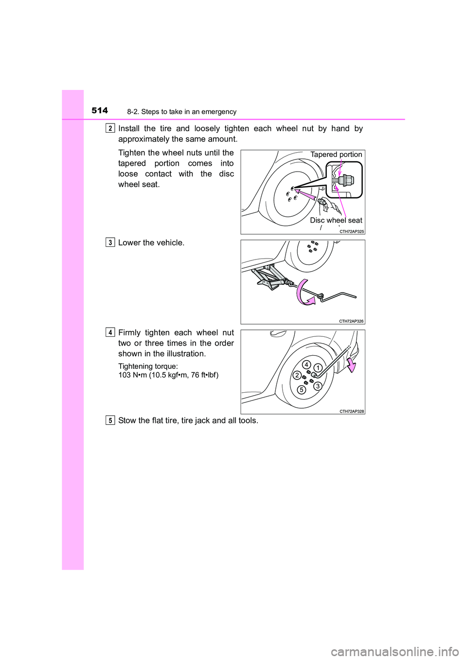 TOYOTA AURIS HYBRID 2016 Owners Manual 5148-2. Steps to take in an emergency
UK AURIS_HV_HB_EE (OM12K47E)
Install the tire and loosely tighten each wheel nut by hand by
approximately the same amount.
Tighten the wheel nuts until the
tapere TOYOTA AURIS HYBRID 2016 Owners Manual 5148-2. Steps to take in an emergency
UK AURIS_HV_HB_EE (OM12K47E)
Install the tire and loosely tighten each wheel nut by hand by
approximately the same amount.
Tighten the wheel nuts until the
tapere