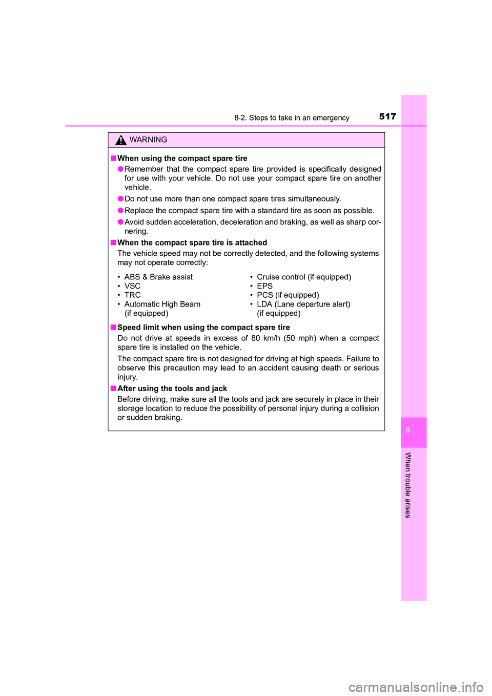 TOYOTA AURIS HYBRID 2016 Owners Manual 5178-2. Steps to take in an emergency
UK AURIS_HV_HB_EE (OM12K47E)
8
When trouble arises
WARNING
■ When using the compact spare tire
●Remember that the compact spare tire provided is specifically TOYOTA AURIS HYBRID 2016 Owners Manual 5178-2. Steps to take in an emergency
UK AURIS_HV_HB_EE (OM12K47E)
8
When trouble arises
WARNING
■ When using the compact spare tire
●Remember that the compact spare tire provided is specifically
