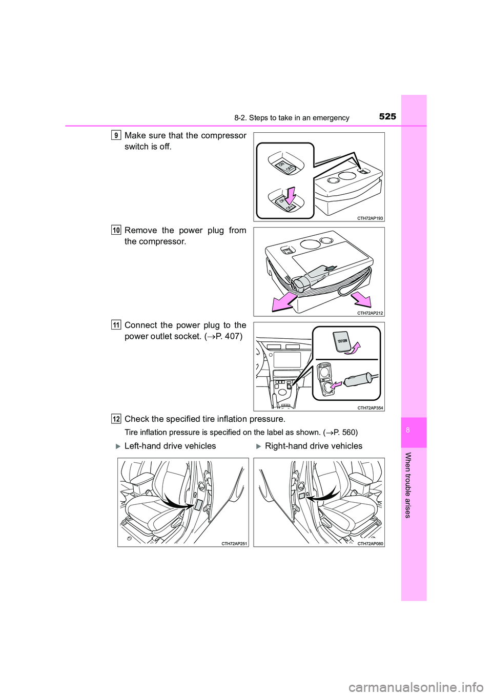 TOYOTA AURIS HYBRID 2016 Owners Manual 5258-2. Steps to take in an emergency
UK AURIS_HV_HB_EE (OM12K47E)
8
When trouble arises
Make sure that the compressor
switch is off.
Remove the power plug from
the compressor.
Connect the power plug TOYOTA AURIS HYBRID 2016 Owners Manual 5258-2. Steps to take in an emergency
UK AURIS_HV_HB_EE (OM12K47E)
8
When trouble arises
Make sure that the compressor
switch is off.
Remove the power plug from
the compressor.
Connect the power plug