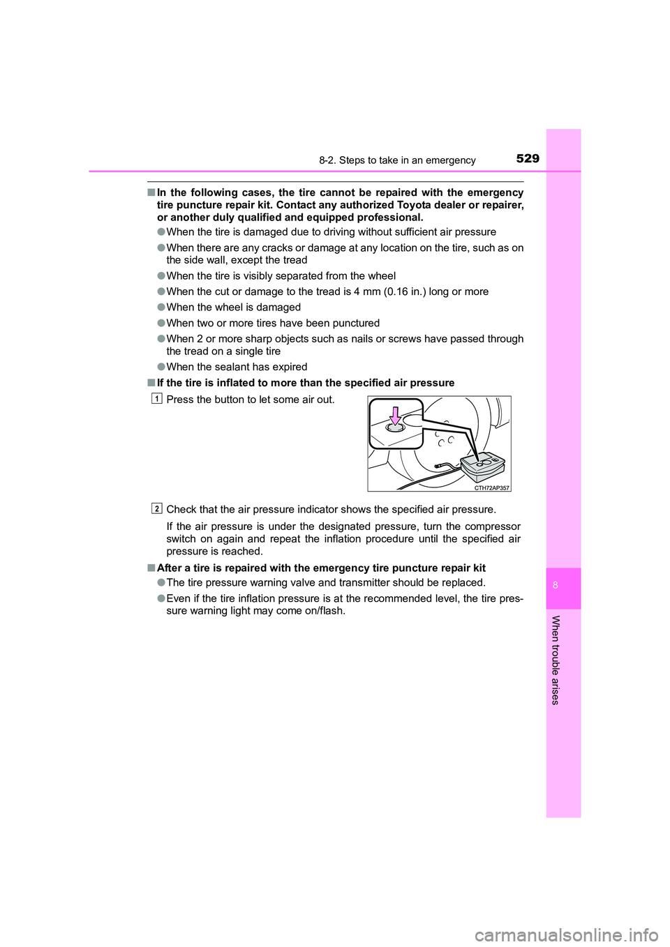TOYOTA AURIS HYBRID 2016 Owners Manual 5298-2. Steps to take in an emergency
UK AURIS_HV_HB_EE (OM12K47E)
8
When trouble arises
■In the following cases, the tire cannot be repaired with the emergency
tire puncture repair kit. Contact any TOYOTA AURIS HYBRID 2016 Owners Manual 5298-2. Steps to take in an emergency
UK AURIS_HV_HB_EE (OM12K47E)
8
When trouble arises
■In the following cases, the tire cannot be repaired with the emergency
tire puncture repair kit. Contact any