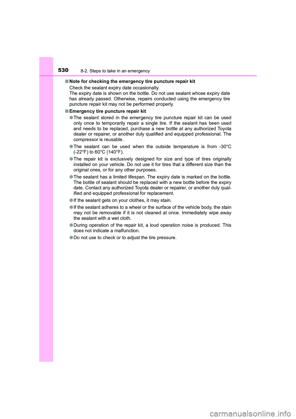 TOYOTA AURIS HYBRID 2016 Owners Manual 5308-2. Steps to take in an emergency
UK AURIS_HV_HB_EE (OM12K47E)■
Note for checking the emergency tire puncture repair kit
Check the sealant expiry date occasionally.
The expiry date is shown on t TOYOTA AURIS HYBRID 2016 Owners Manual 5308-2. Steps to take in an emergency
UK AURIS_HV_HB_EE (OM12K47E)■
Note for checking the emergency tire puncture repair kit
Check the sealant expiry date occasionally.
The expiry date is shown on t