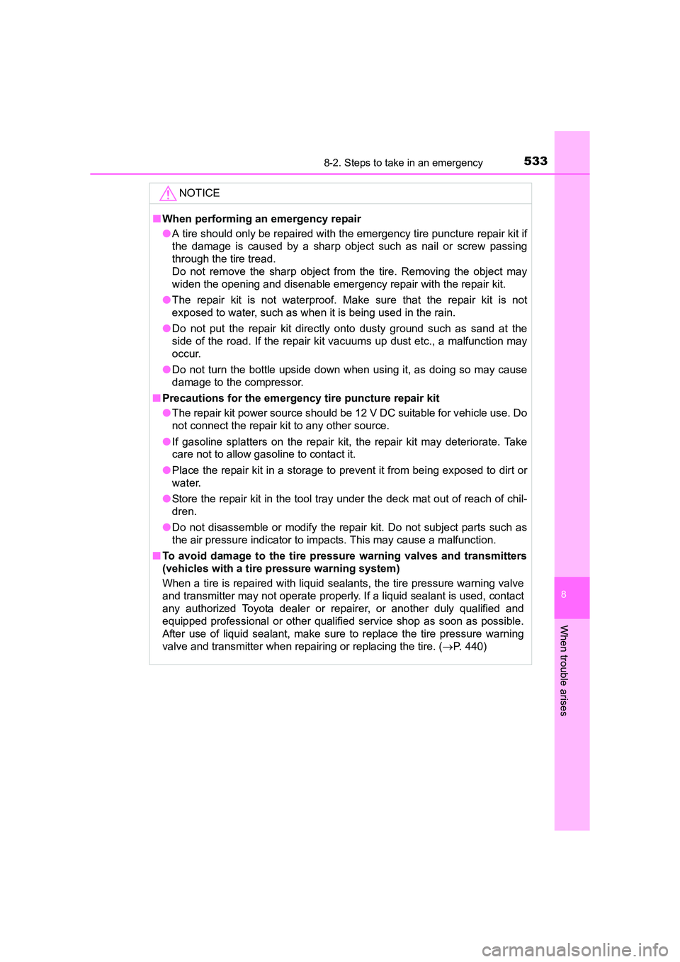 TOYOTA AURIS HYBRID 2016 Owners Manual 5338-2. Steps to take in an emergency
UK AURIS_HV_HB_EE (OM12K47E)
8
When trouble arises
NOTICE
■When performing an emergency repair
●A tire should only be repaired with the emergency tire punctur TOYOTA AURIS HYBRID 2016 Owners Manual 5338-2. Steps to take in an emergency
UK AURIS_HV_HB_EE (OM12K47E)
8
When trouble arises
NOTICE
■When performing an emergency repair
●A tire should only be repaired with the emergency tire punctur