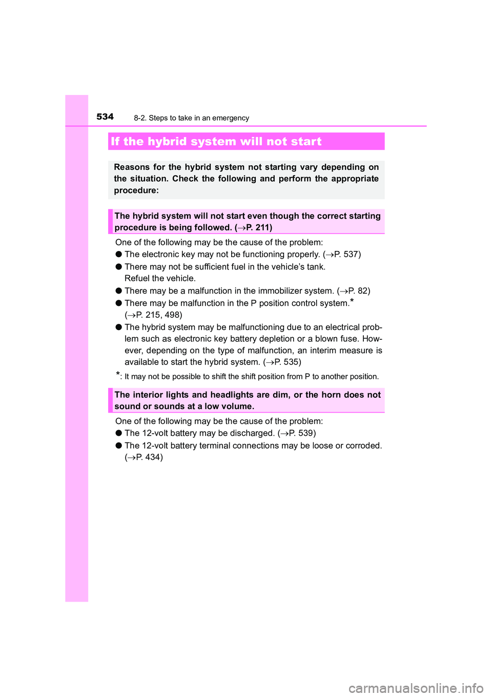 TOYOTA AURIS HYBRID 2016 Owners Manual 5348-2. Steps to take in an emergency
UK AURIS_HV_HB_EE (OM12K47E)
One of the following may be the cause of the problem:
●The electronic key may not be functioning properly. ( →P. 537)
● There m TOYOTA AURIS HYBRID 2016 Owners Manual 5348-2. Steps to take in an emergency
UK AURIS_HV_HB_EE (OM12K47E)
One of the following may be the cause of the problem:
●The electronic key may not be functioning properly. ( →P. 537)
● There m