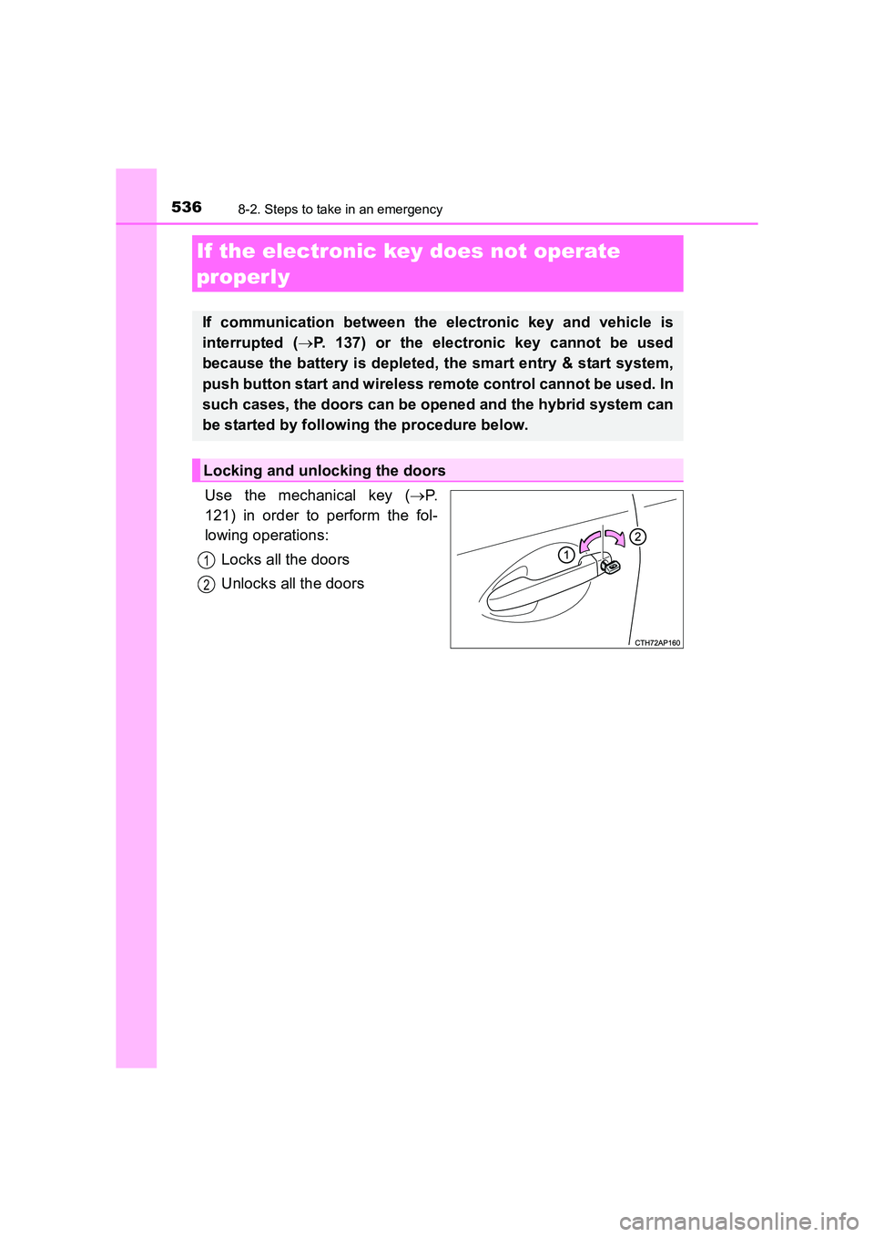 TOYOTA AURIS HYBRID 2016 Owners Manual 5368-2. Steps to take in an emergency
UK AURIS_HV_HB_EE (OM12K47E)
Use the mechanical key (→P.
121) in order to perform the fol-
lowing operations:
Locks all the doors
Unlocks all the doors
If the e TOYOTA AURIS HYBRID 2016 Owners Manual 5368-2. Steps to take in an emergency
UK AURIS_HV_HB_EE (OM12K47E)
Use the mechanical key (→P.
121) in order to perform the fol-
lowing operations:
Locks all the doors
Unlocks all the doors
If the e