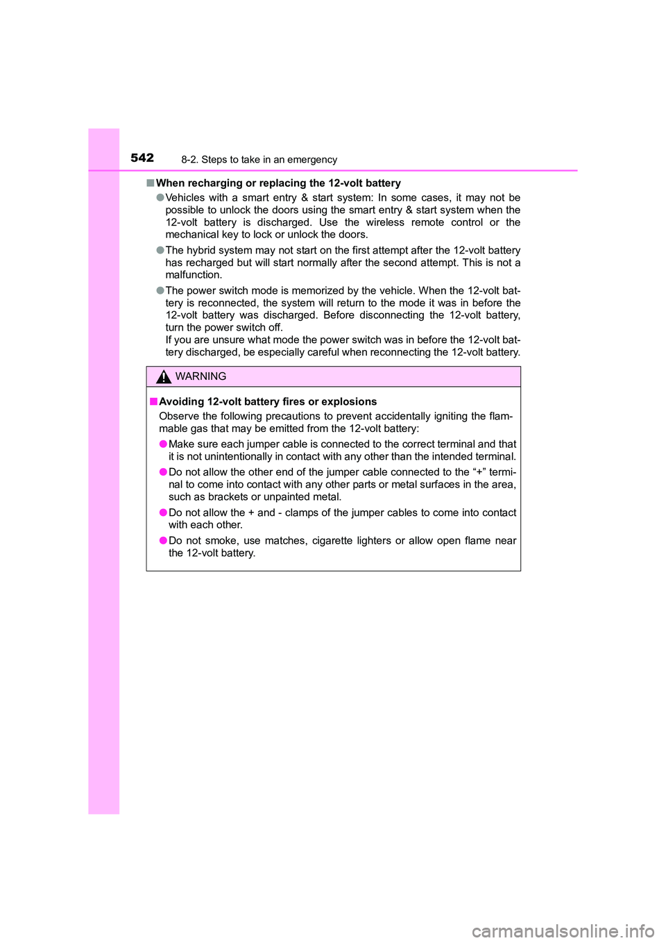 TOYOTA AURIS HYBRID 2016 Owners Manual 5428-2. Steps to take in an emergency
UK AURIS_HV_HB_EE (OM12K47E)■
When recharging or replacing the 12-volt battery
●Vehicles with a smart entry & start system: In some cases, it may not be
possi TOYOTA AURIS HYBRID 2016 Owners Manual 5428-2. Steps to take in an emergency
UK AURIS_HV_HB_EE (OM12K47E)■
When recharging or replacing the 12-volt battery
●Vehicles with a smart entry & start system: In some cases, it may not be
possi