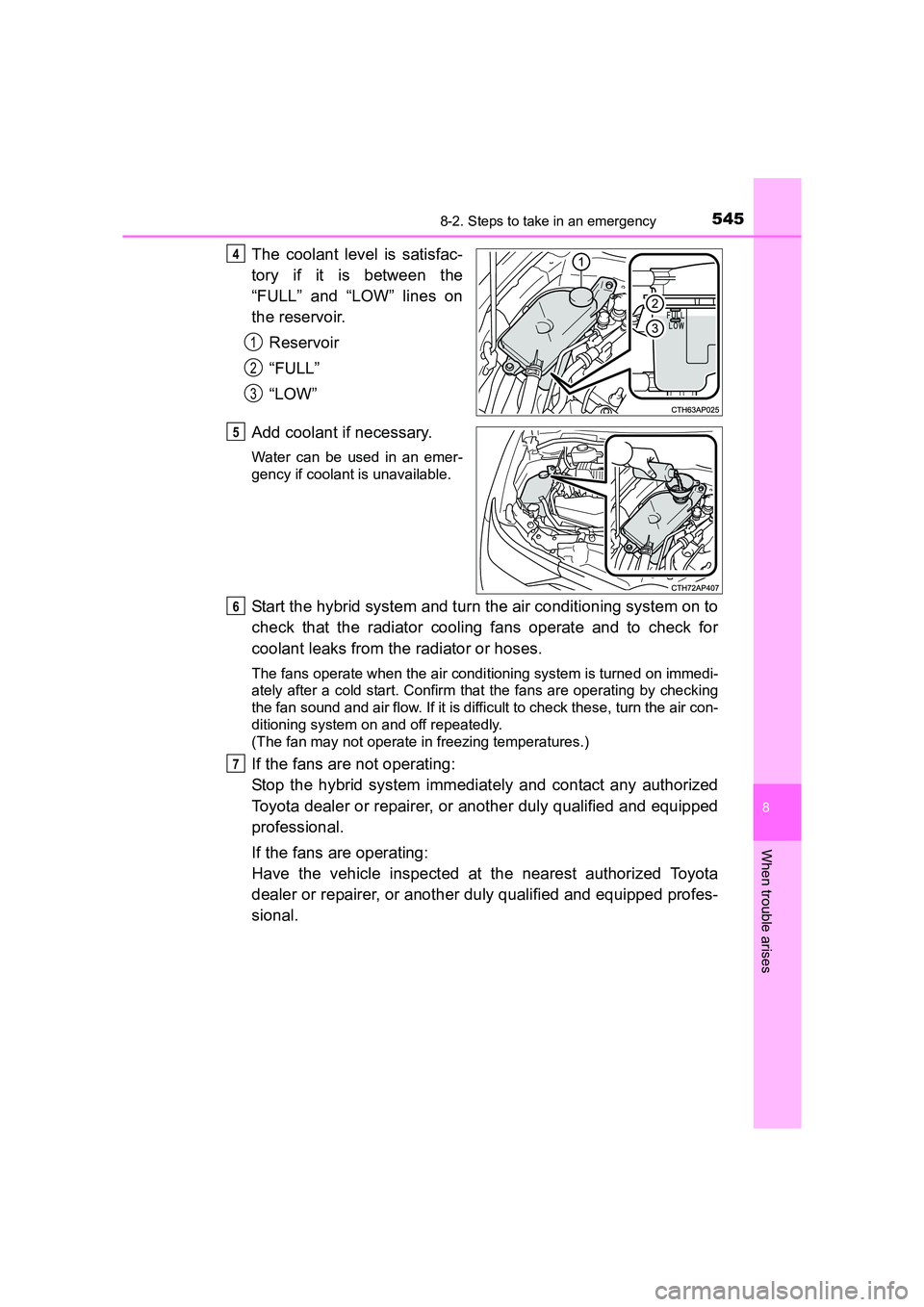 TOYOTA AURIS HYBRID 2016 Owners Manual 5458-2. Steps to take in an emergency
UK AURIS_HV_HB_EE (OM12K47E)
8
When trouble arises
The coolant level is satisfac-
tory if it is between the
“FULL” and “LOW” lines on
the reservoir.Reserv TOYOTA AURIS HYBRID 2016 Owners Manual 5458-2. Steps to take in an emergency
UK AURIS_HV_HB_EE (OM12K47E)
8
When trouble arises
The coolant level is satisfac-
tory if it is between the
“FULL” and “LOW” lines on
the reservoir.Reserv
