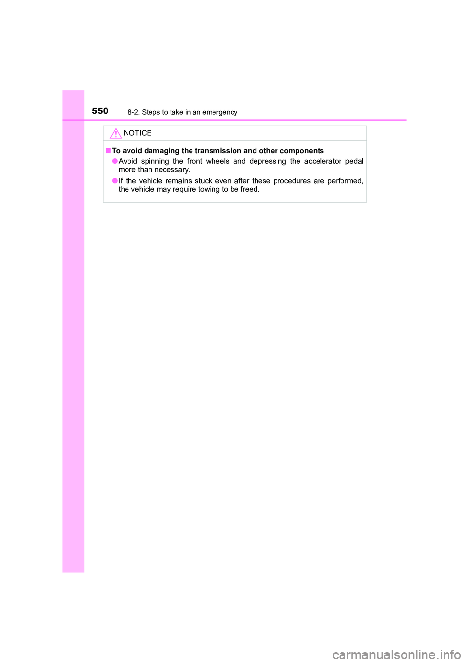 TOYOTA AURIS HYBRID 2016 Owners Manual 5508-2. Steps to take in an emergency
UK AURIS_HV_HB_EE (OM12K47E)NOTICE
■
To avoid damaging the transmission and other components
●Avoid spinning the front wheels and depressing the accelerator p TOYOTA AURIS HYBRID 2016 Owners Manual 5508-2. Steps to take in an emergency
UK AURIS_HV_HB_EE (OM12K47E)NOTICE
■
To avoid damaging the transmission and other components
●Avoid spinning the front wheels and depressing the accelerator p