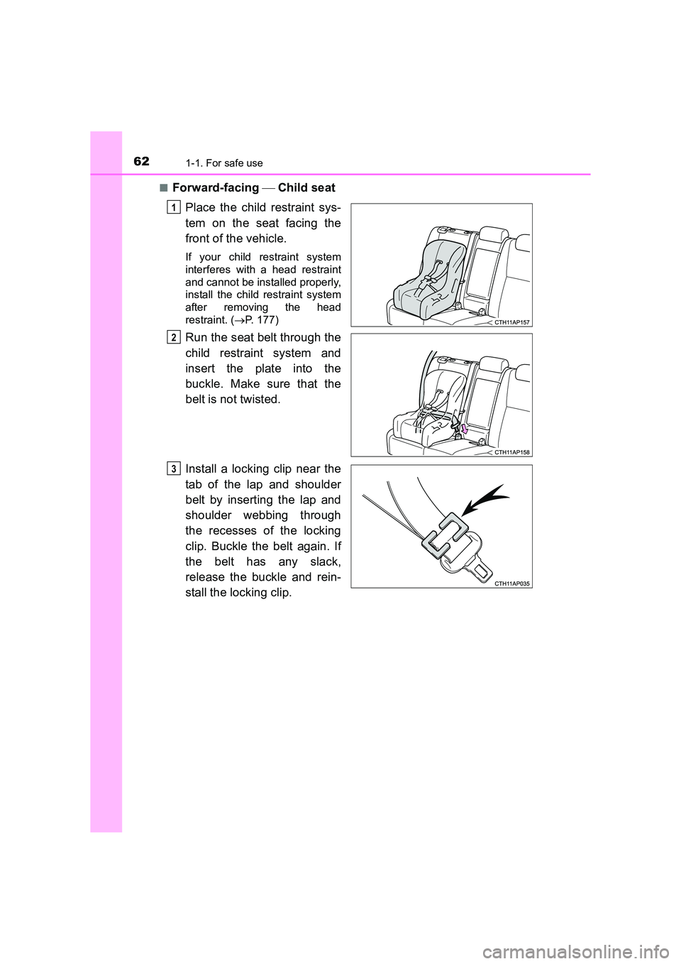 TOYOTA AURIS HYBRID 2016 Repair Manual 621-1. For safe use
UK AURIS_HV_HB_EE (OM12K47E)■
Forward-facing
Child seat
Place the child restraint sys-
tem on the seat facing the
front of the vehicle.
If your child restraint system
interf TOYOTA AURIS HYBRID 2016 Repair Manual 621-1. For safe use
UK AURIS_HV_HB_EE (OM12K47E)■
Forward-facing
Child seat
Place the child restraint sys-
tem on the seat facing the
front of the vehicle.
If your child restraint system
interf
