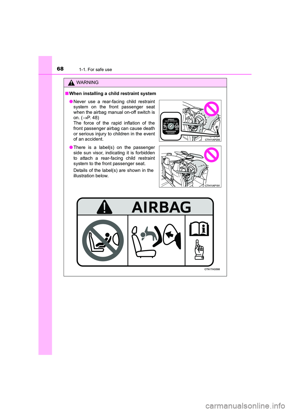 TOYOTA AURIS HYBRID 2016 Repair Manual 681-1. For safe use
UK AURIS_HV_HB_EE (OM12K47E)
WARNING
■ When installing a child restraint system
●Never use a rear-facing child restraint
system on the front passenger seat
when the airbag manu TOYOTA AURIS HYBRID 2016 Repair Manual 681-1. For safe use
UK AURIS_HV_HB_EE (OM12K47E)
WARNING
■ When installing a child restraint system
●Never use a rear-facing child restraint
system on the front passenger seat
when the airbag manu