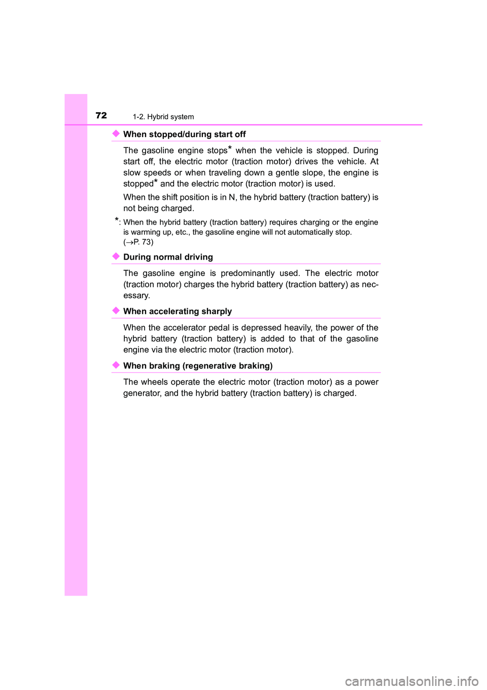 TOYOTA AURIS HYBRID 2016 Manual PDF 721-2. Hybrid system
UK AURIS_HV_HB_EE (OM12K47E)
◆When stopped/during start off
The gasoline engine stops
* when the vehicle is stopped. During
start off, the electric motor (traction motor) drive TOYOTA AURIS HYBRID 2016 Manual PDF 721-2. Hybrid system
UK AURIS_HV_HB_EE (OM12K47E)
◆When stopped/during start off
The gasoline engine stops
* when the vehicle is stopped. During
start off, the electric motor (traction motor) drive