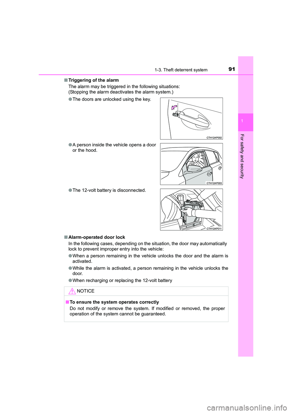 TOYOTA AURIS HYBRID 2016  Owners Manual 911-3. Theft deterrent system
1
For safety and security
UK AURIS_HV_HB_EE (OM12K47E)■
Triggering of the alarm
The alarm may be triggered in the following situations:
(Stopping the alarm deactivates 