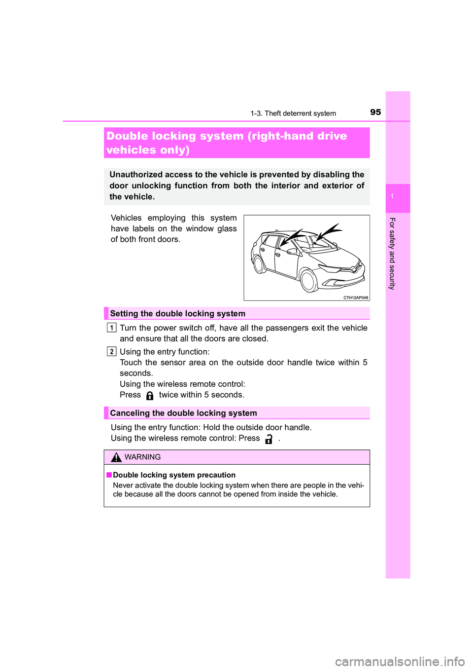 TOYOTA AURIS HYBRID 2016  Owners Manual 951-3. Theft deterrent system
1
For safety and security
UK AURIS_HV_HB_EE (OM12K47E)
Vehicles employing this system
have labels on the window glass
of both front doors.Turn the power switch off, have 