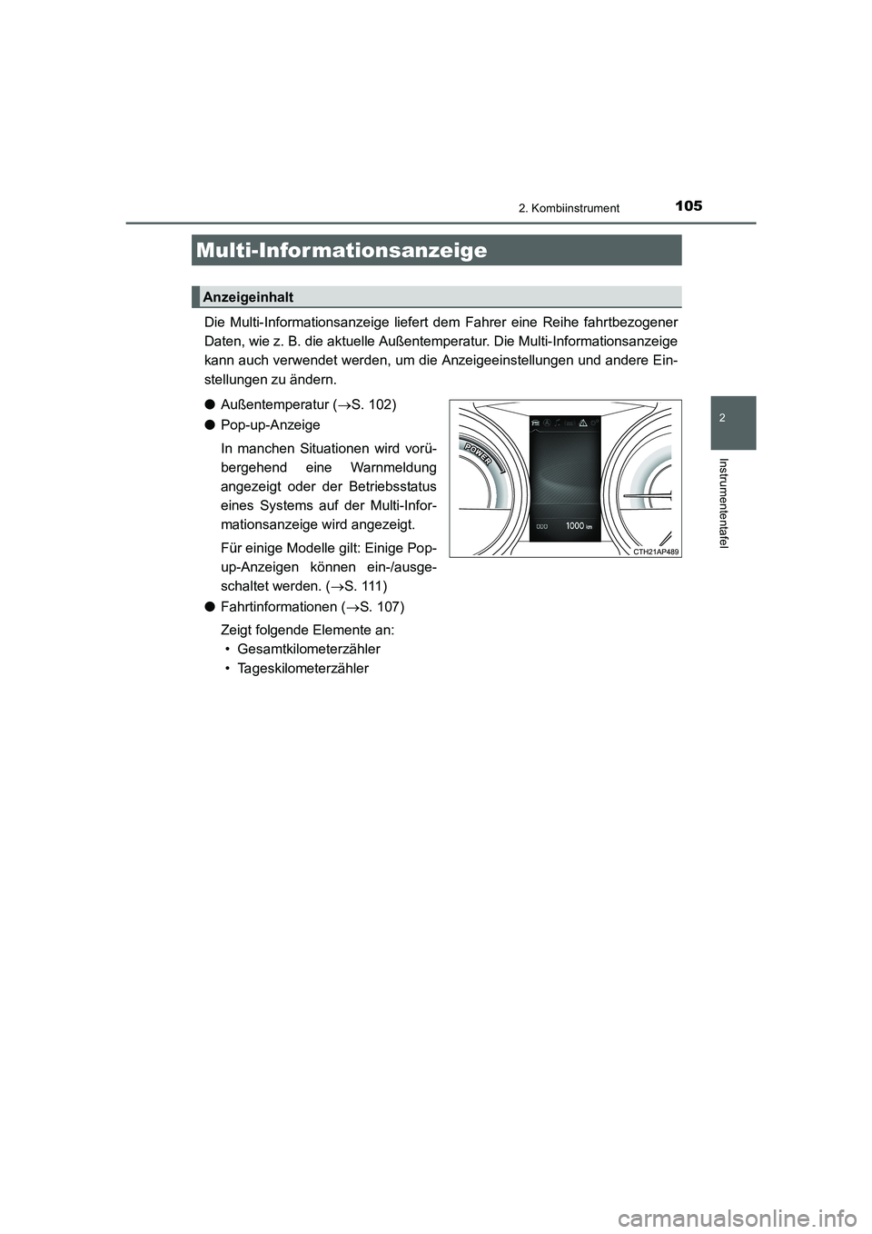 TOYOTA AURIS HYBRID 2016 Betriebsanleitungen (in German) 1052. Kombiinstrument
2
Instrumententafel
UK_AURIS_HV_HB_EM (OM12K49M)
Die Multi-Informationsanzeige liefert dem Fahrer eine Reihe fahrtbezogener
Daten, wie z. B. die aktuelle Außentemperatur. Die Mu TOYOTA AURIS HYBRID 2016 Betriebsanleitungen (in German) 1052. Kombiinstrument
2
Instrumententafel
UK_AURIS_HV_HB_EM (OM12K49M)
Die Multi-Informationsanzeige liefert dem Fahrer eine Reihe fahrtbezogener
Daten, wie z. B. die aktuelle Außentemperatur. Die Mu