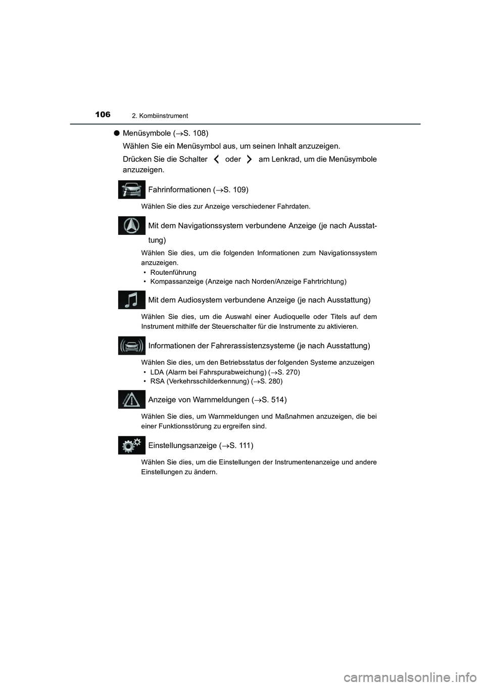 TOYOTA AURIS HYBRID 2016 Betriebsanleitungen (in German) 1062. Kombiinstrument
UK_AURIS_HV_HB_EM (OM12K49M)
●Menüsymbole (→S. 108)
Wählen Sie ein Menüsymbol aus, um seinen Inhalt anzuzeigen.
Drücken Sie die Schalter oder am Lenkrad, um die Menü TOYOTA AURIS HYBRID 2016 Betriebsanleitungen (in German) 1062. Kombiinstrument
UK_AURIS_HV_HB_EM (OM12K49M)
●Menüsymbole (→S. 108)
Wählen Sie ein Menüsymbol aus, um seinen Inhalt anzuzeigen.
Drücken Sie die Schalter oder am Lenkrad, um die Menü