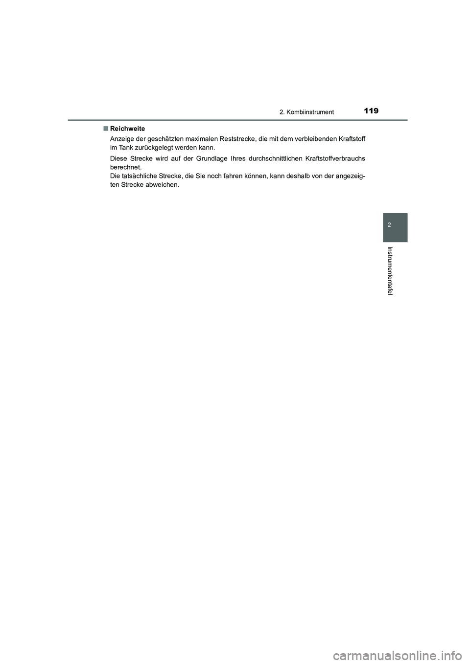 TOYOTA AURIS HYBRID 2016  Betriebsanleitungen (in German) 1192. Kombiinstrument
2
Instrumententafel
UK_AURIS_HV_HB_EM (OM12K49M)■Reichweite
Anzeige der geschätzten maximalen Reststrecke, die mit dem verbleibenden Kraftstoff
im Tank zurückgelegt werden ka
