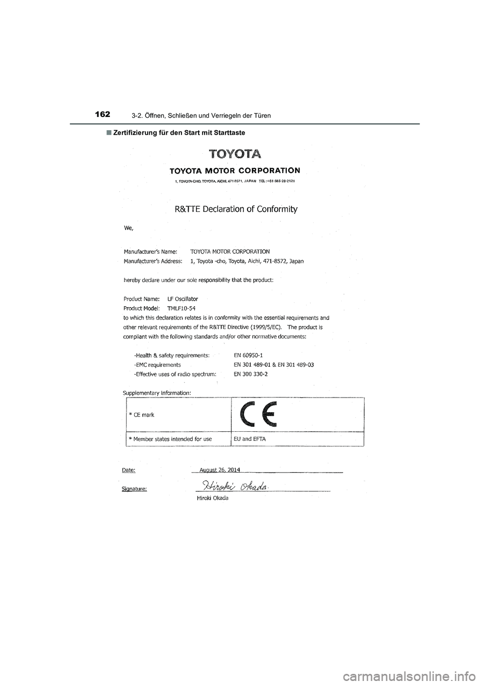 TOYOTA AURIS HYBRID 2016  Betriebsanleitungen (in German) 1623-2. Öffnen, Schließen und Verriegeln der Türen
UK_AURIS_HV_HB_EM (OM12K49M)■Zertifizierung für den Start mit Starttaste
UK AURIS_HV_HB_OM_German_OM12K49M.book  162 ページ  ２０１６年