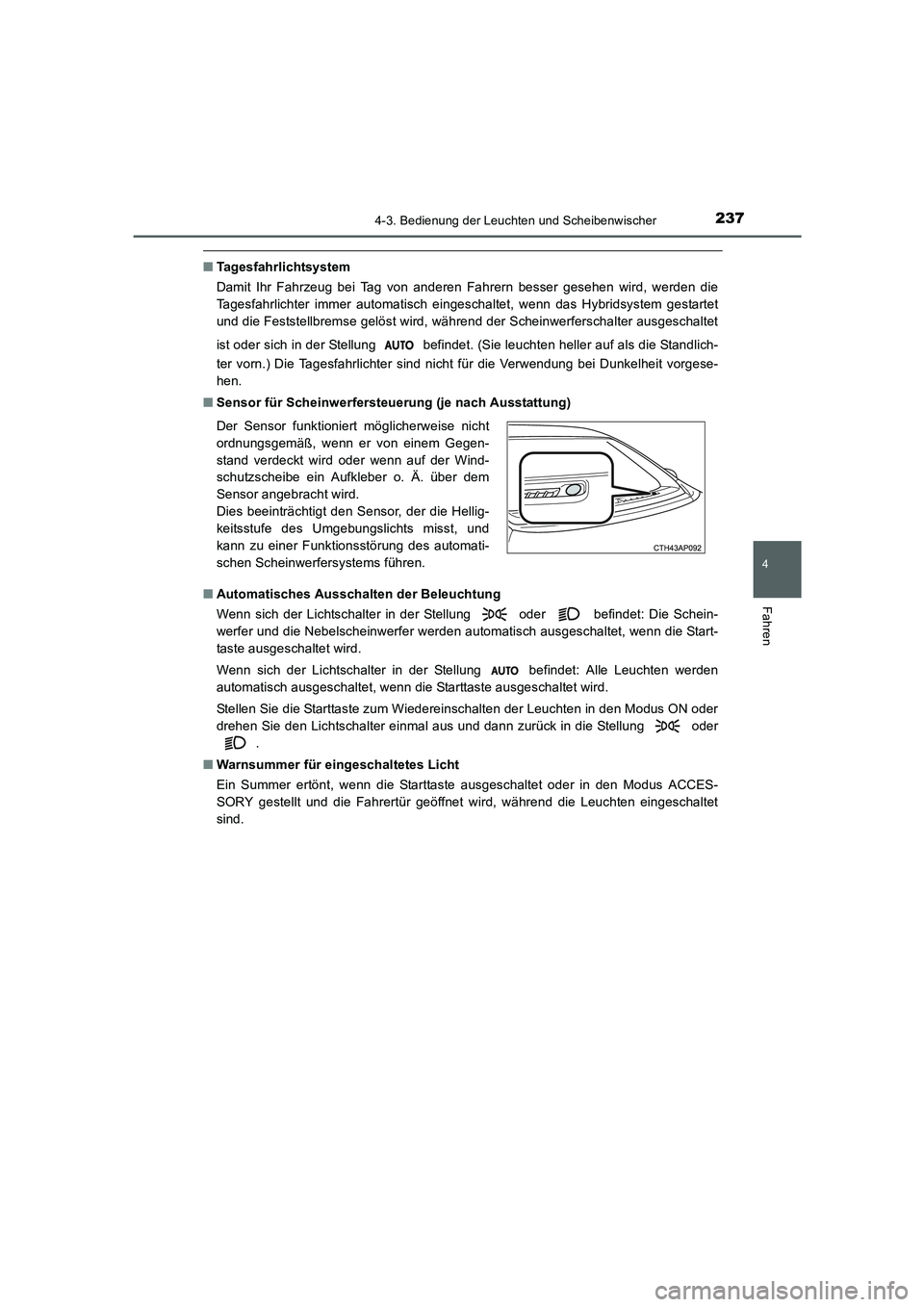 TOYOTA AURIS HYBRID 2016  Betriebsanleitungen (in German) 2374-3. Bedienung der Leuchten und Scheibenwischer
4
Fahren
UK_AURIS_HV_HB_EM (OM12K49M)
■Tagesfahrlichtsystem
Damit Ihr Fahrzeug bei Tag von anderen Fahrern besser gesehen wird, werden die
Tagesfah
