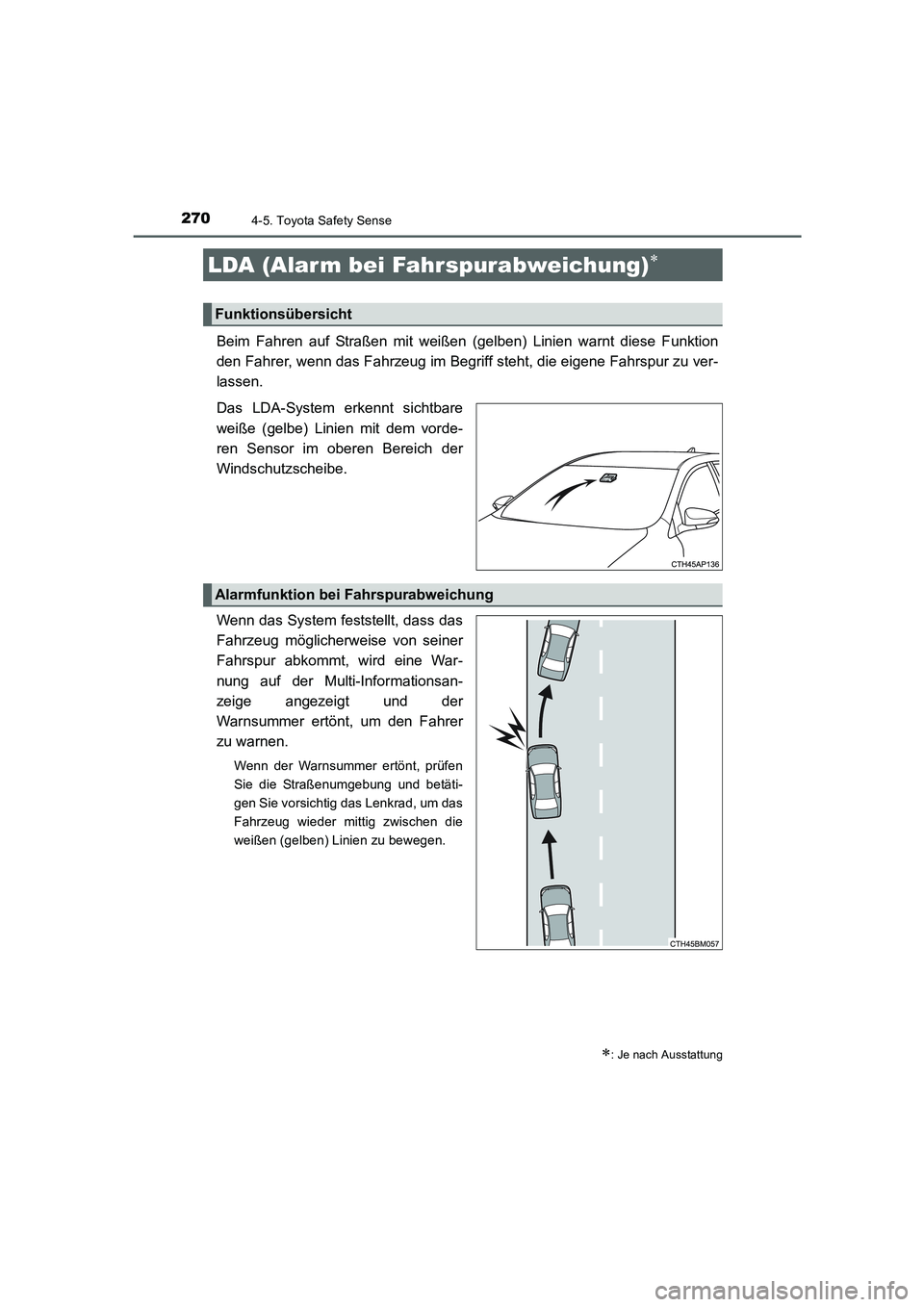 TOYOTA AURIS HYBRID 2016 Betriebsanleitungen (in German) 2704-5. Toyota Safety Sense
UK_AURIS_HV_HB_EM (OM12K49M)
Beim Fahren auf Straßen mit weißen (gelben) Linien warnt diese Funktion
den Fahrer, wenn das Fahrzeug im Begriff steht, die eigene Fahrspur z TOYOTA AURIS HYBRID 2016 Betriebsanleitungen (in German) 2704-5. Toyota Safety Sense
UK_AURIS_HV_HB_EM (OM12K49M)
Beim Fahren auf Straßen mit weißen (gelben) Linien warnt diese Funktion
den Fahrer, wenn das Fahrzeug im Begriff steht, die eigene Fahrspur z