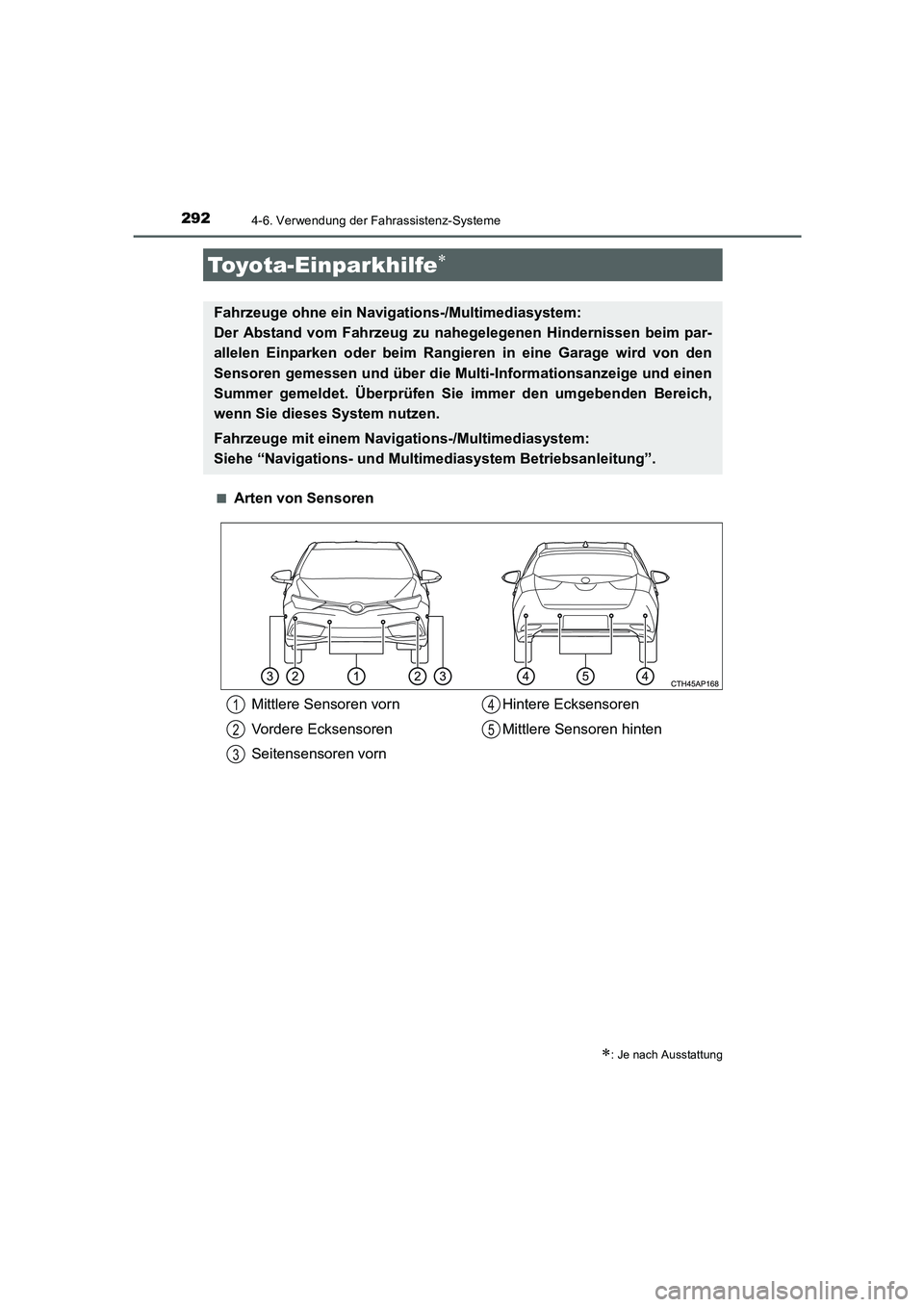 TOYOTA AURIS HYBRID 2016 Betriebsanleitungen (in German) 2924-6. Verwendung der Fahrassistenz-Systeme
UK_AURIS_HV_HB_EM (OM12K49M)■
Arten von Sensoren
Toyota-Einparkhilfe∗
∗: Je nach Ausstattung
Fahrzeuge ohne ein Navigations-/Multimediasystem:
Der A TOYOTA AURIS HYBRID 2016 Betriebsanleitungen (in German) 2924-6. Verwendung der Fahrassistenz-Systeme
UK_AURIS_HV_HB_EM (OM12K49M)■
Arten von Sensoren
Toyota-Einparkhilfe∗
∗: Je nach Ausstattung
Fahrzeuge ohne ein Navigations-/Multimediasystem:
Der A