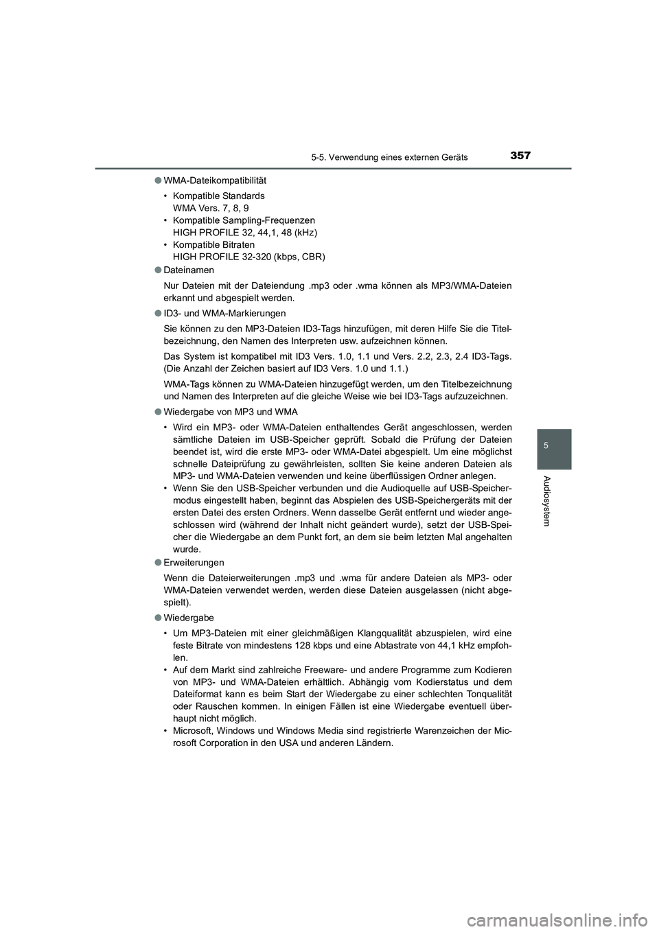 TOYOTA AURIS HYBRID 2016 Betriebsanleitungen (in German) 3575-5. Verwendung eines externen Geräts
5
Audiosystem
UK_AURIS_HV_HB_EM (OM12K49M)●WMA-Dateikompatibilität
• Kompatible Standards
WMA Vers. 7, 8, 9
• Kompatible Sampling-Frequenzen
HIGH PROFI TOYOTA AURIS HYBRID 2016 Betriebsanleitungen (in German) 3575-5. Verwendung eines externen Geräts
5
Audiosystem
UK_AURIS_HV_HB_EM (OM12K49M)●WMA-Dateikompatibilität
• Kompatible Standards
WMA Vers. 7, 8, 9
• Kompatible Sampling-Frequenzen
HIGH PROFI