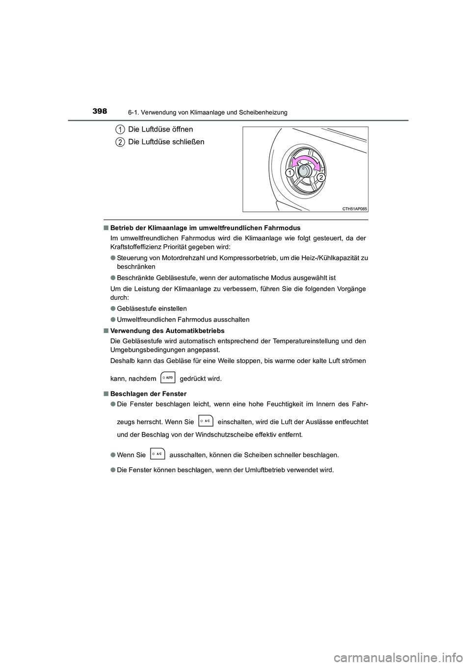 TOYOTA AURIS HYBRID 2016  Betriebsanleitungen (in German) 3986-1. Verwendung von Klimaanlage und Scheibenheizung
UK_AURIS_HV_HB_EM (OM12K49M)
Die Luftdüse öffnen
Die Luftdüse schließen
■Betrieb der Klimaanlage im umweltfreundlichen Fahrmodus
Im umweltf