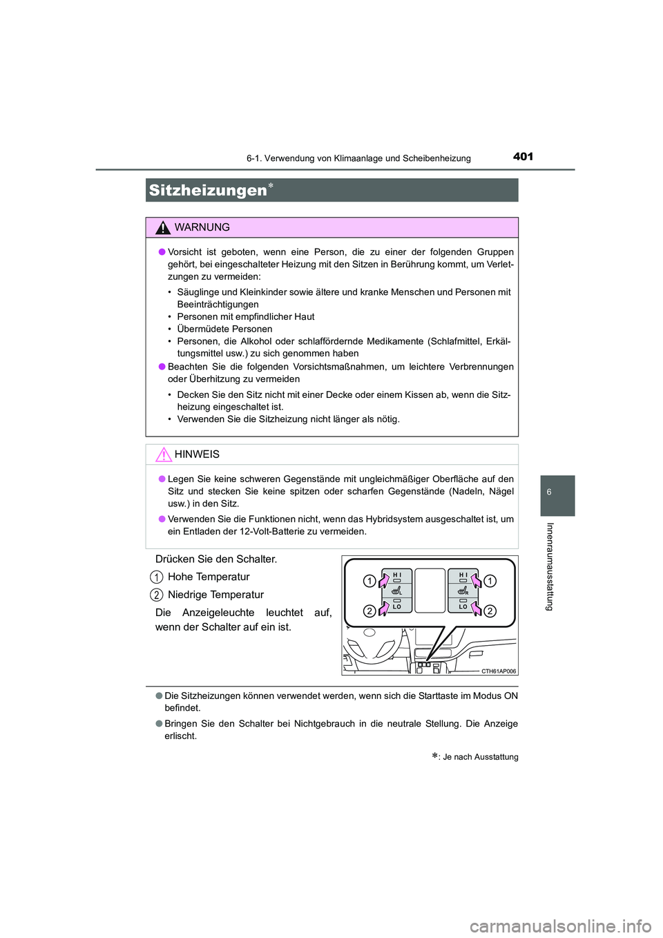 TOYOTA AURIS HYBRID 2016 Betriebsanleitungen (in German) 4016-1. Verwendung von Klimaanlage und Scheibenheizung
6
Innenraumausstattung
UK_AURIS_HV_HB_EM (OM12K49M)
Drücken Sie den Schalter.
Hohe Temperatur
Niedrige Temperatur
Die Anzeigeleuchte leuchtet au TOYOTA AURIS HYBRID 2016 Betriebsanleitungen (in German) 4016-1. Verwendung von Klimaanlage und Scheibenheizung
6
Innenraumausstattung
UK_AURIS_HV_HB_EM (OM12K49M)
Drücken Sie den Schalter.
Hohe Temperatur
Niedrige Temperatur
Die Anzeigeleuchte leuchtet au