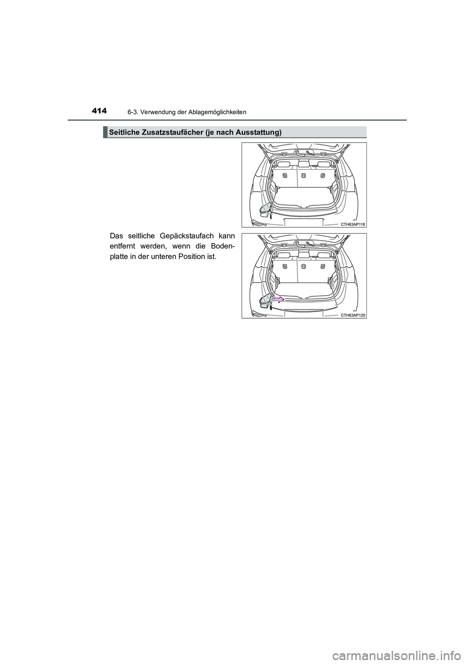 TOYOTA AURIS HYBRID 2016  Betriebsanleitungen (in German) 4146-3. Verwendung der Ablagemöglichkeiten
UK_AURIS_HV_HB_EM (OM12K49M)
Das seitliche Gepäckstaufach kann
entfernt werden, wenn die Boden-
platte in der unteren Position ist.
Seitliche Zusatzstaufä