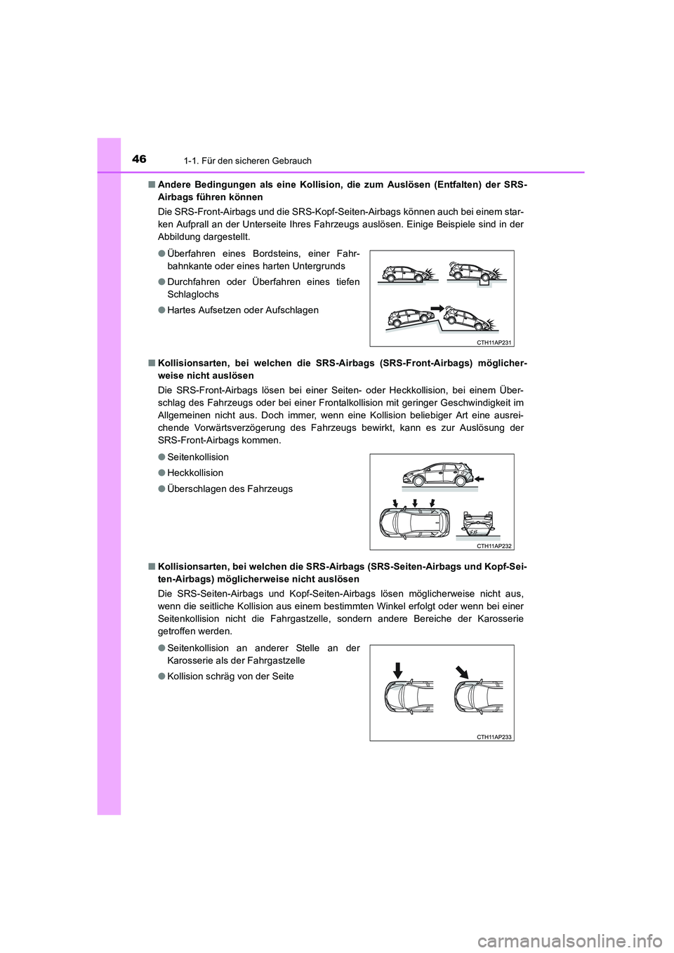 TOYOTA AURIS HYBRID 2016  Betriebsanleitungen (in German) 461-1. Für den sicheren Gebrauch
UK_AURIS_HV_HB_EM (OM12K49M)■Andere Bedingungen als eine Kollision, die zum Auslösen (Entfalten) der SRS-
Airbags führen können 
Die SRS-Front-Airbags und die SR