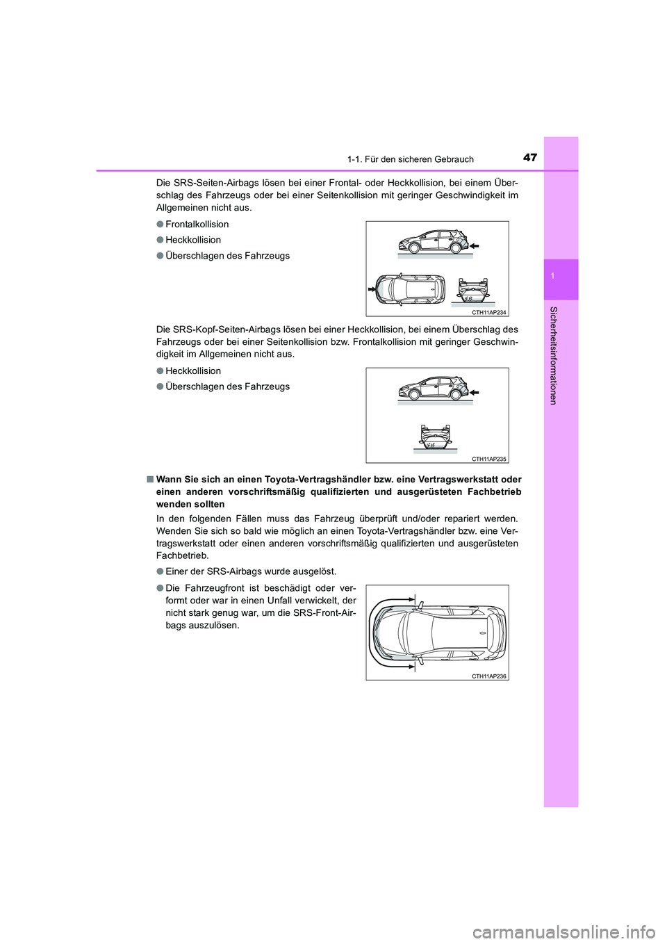 TOYOTA AURIS HYBRID 2016  Betriebsanleitungen (in German) 471-1. Für den sicheren Gebrauch
1
Sicherheitsinformationen
UK_AURIS_HV_HB_EM (OM12K49M)Die SRS-Seiten-Airbags lösen bei einer Frontal- oder Heckkollision, bei einem Über-
schlag des Fahrzeugs oder