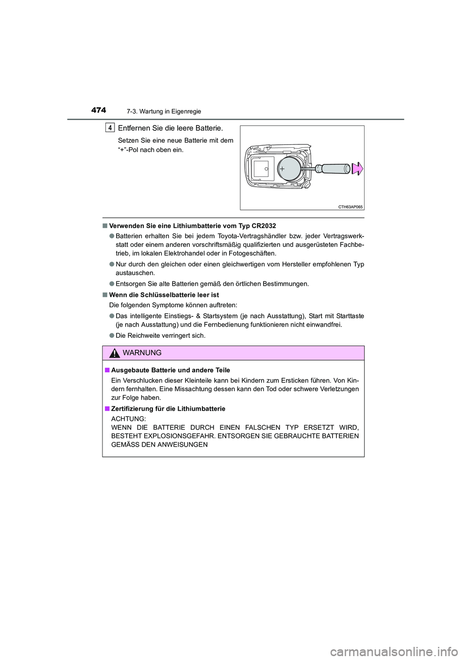 TOYOTA AURIS HYBRID 2016 Betriebsanleitungen (in German) 4747-3. Wartung in Eigenregie
UK_AURIS_HV_HB_EM (OM12K49M)
Entfernen Sie die leere Batterie.
Setzen Sie eine neue Batterie mit dem
“+”-Pol nach oben ein.
■Verwenden Sie eine Lithiumbatterie vom TOYOTA AURIS HYBRID 2016 Betriebsanleitungen (in German) 4747-3. Wartung in Eigenregie
UK_AURIS_HV_HB_EM (OM12K49M)
Entfernen Sie die leere Batterie.
Setzen Sie eine neue Batterie mit dem
“+”-Pol nach oben ein.
■Verwenden Sie eine Lithiumbatterie vom