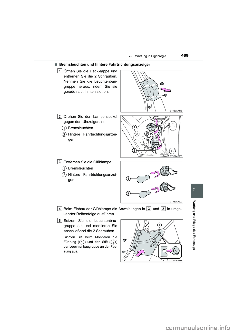 TOYOTA AURIS HYBRID 2016  Betriebsanleitungen (in German) 4897-3. Wartung in Eigenregie
7
Wartung und Pflege des Fahrzeugs
UK_AURIS_HV_HB_EM (OM12K49M)■
Bremsleuchten und hintere Fahrtrichtungsanzeiger
Öffnen Sie die Heckklappe und
entfernen Sie die 2 Sch