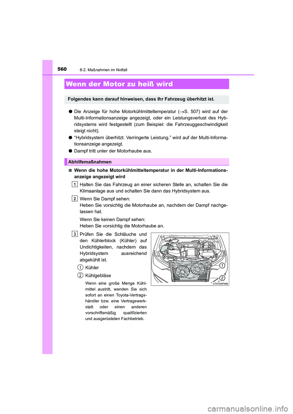 TOYOTA AURIS HYBRID 2016 Betriebsanleitungen (in German) 5608-2. Maßnahmen im Notfall
UK_AURIS_HV_HB_EM (OM12K49M)
●Die Anzeige für hohe Motorkühlmitteltemperatur (→S. 507) wird auf der
Multi-Informationsanzeige angezeigt, oder ein Leistungsverlust d TOYOTA AURIS HYBRID 2016 Betriebsanleitungen (in German) 5608-2. Maßnahmen im Notfall
UK_AURIS_HV_HB_EM (OM12K49M)
●Die Anzeige für hohe Motorkühlmitteltemperatur (→S. 507) wird auf der
Multi-Informationsanzeige angezeigt, oder ein Leistungsverlust d