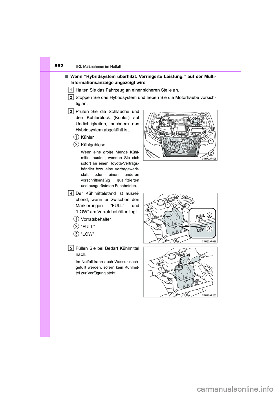 TOYOTA AURIS HYBRID 2016 Betriebsanleitungen (in German) 5628-2. Maßnahmen im Notfall
UK_AURIS_HV_HB_EM (OM12K49M)■
Wenn “Hybridsystem überhitzt. Verringerte Leistung.” auf der Multi-
Informationsanzeige angezeigt wird
Halten Sie das Fahrzeug an ein TOYOTA AURIS HYBRID 2016 Betriebsanleitungen (in German) 5628-2. Maßnahmen im Notfall
UK_AURIS_HV_HB_EM (OM12K49M)■
Wenn “Hybridsystem überhitzt. Verringerte Leistung.” auf der Multi-
Informationsanzeige angezeigt wird
Halten Sie das Fahrzeug an ein