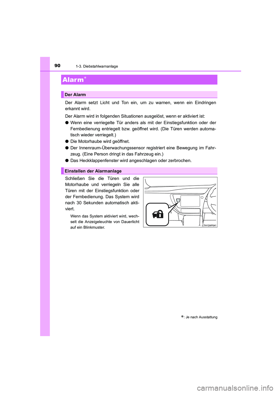 TOYOTA AURIS HYBRID 2016 Betriebsanleitungen (in German) 901-3. Diebstahlwarnanlage
UK_AURIS_HV_HB_EM (OM12K49M)
Der Alarm setzt Licht und Ton ein, um zu warnen, wenn ein Eindringen
erkannt wird.
Der Alarm wird in folgenden Situationen ausgelöst, wenn er a TOYOTA AURIS HYBRID 2016 Betriebsanleitungen (in German) 901-3. Diebstahlwarnanlage
UK_AURIS_HV_HB_EM (OM12K49M)
Der Alarm setzt Licht und Ton ein, um zu warnen, wenn ein Eindringen
erkannt wird.
Der Alarm wird in folgenden Situationen ausgelöst, wenn er a