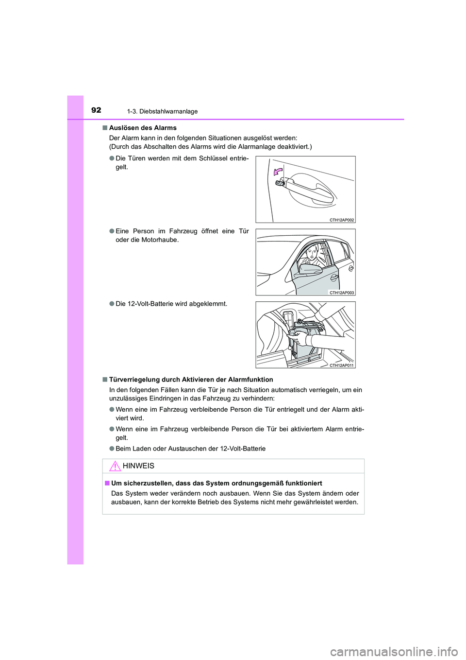 TOYOTA AURIS HYBRID 2016 Betriebsanleitungen (in German) 921-3. Diebstahlwarnanlage
UK_AURIS_HV_HB_EM (OM12K49M)■Auslösen des Alarms
Der Alarm kann in den folgenden Situationen ausgelöst werden:
(Durch das Abschalten des Alarms wird die Alarmanlage deak TOYOTA AURIS HYBRID 2016 Betriebsanleitungen (in German) 921-3. Diebstahlwarnanlage
UK_AURIS_HV_HB_EM (OM12K49M)■Auslösen des Alarms
Der Alarm kann in den folgenden Situationen ausgelöst werden:
(Durch das Abschalten des Alarms wird die Alarmanlage deak