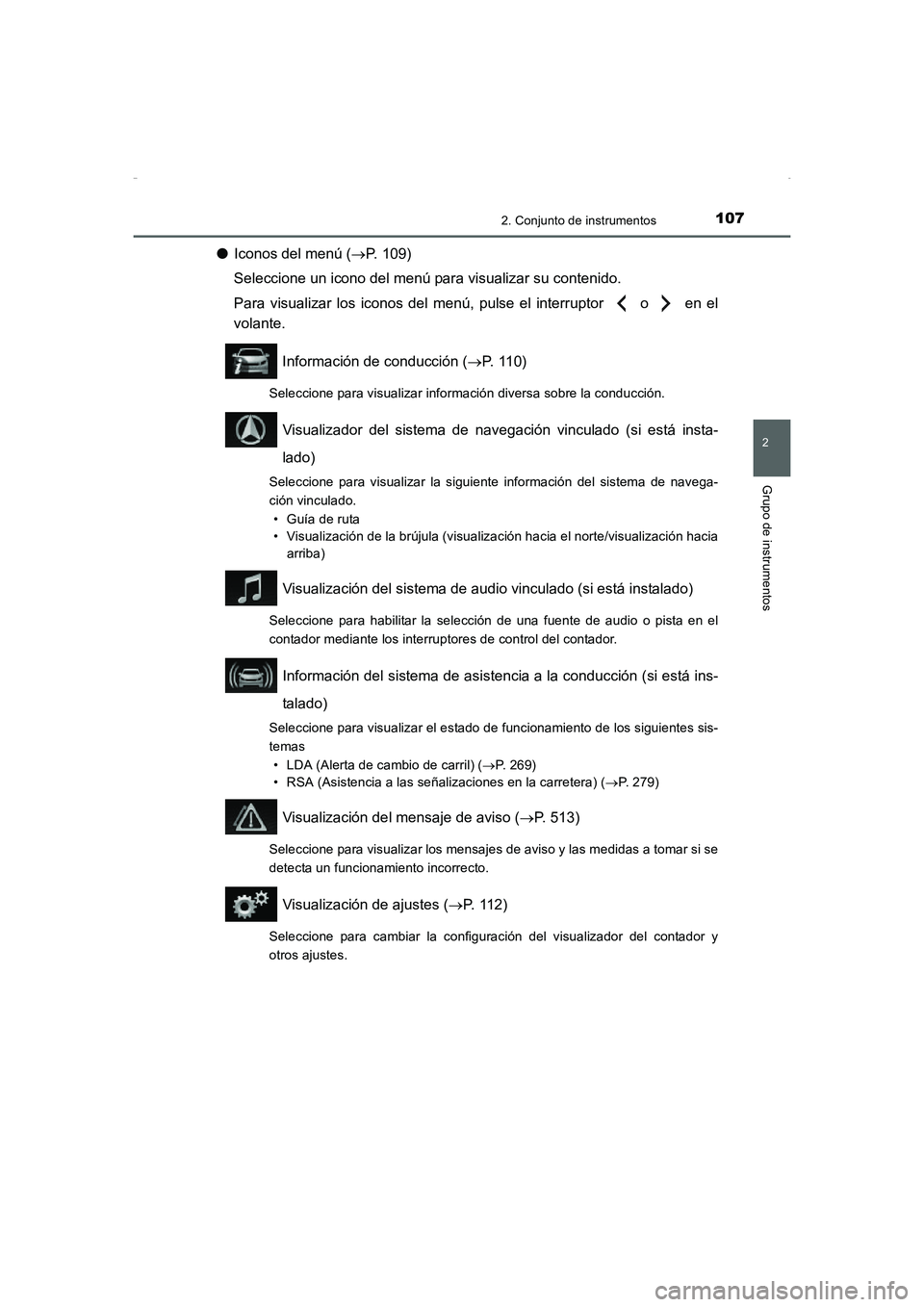 TOYOTA AURIS HYBRID 2016 Manual del propietario (in Spanish) 1072. Conjunto de instrumentos
2
Grupo de instrumentos
UK_AURIS_HV_HB_ES (OM12K50S)
●Iconos del menú (→P. 109)
Seleccione un icono del menú para visualizar su contenido.
Para visualizar los icon TOYOTA AURIS HYBRID 2016 Manual del propietario (in Spanish) 1072. Conjunto de instrumentos
2
Grupo de instrumentos
UK_AURIS_HV_HB_ES (OM12K50S)
●Iconos del menú (→P. 109)
Seleccione un icono del menú para visualizar su contenido.
Para visualizar los icon