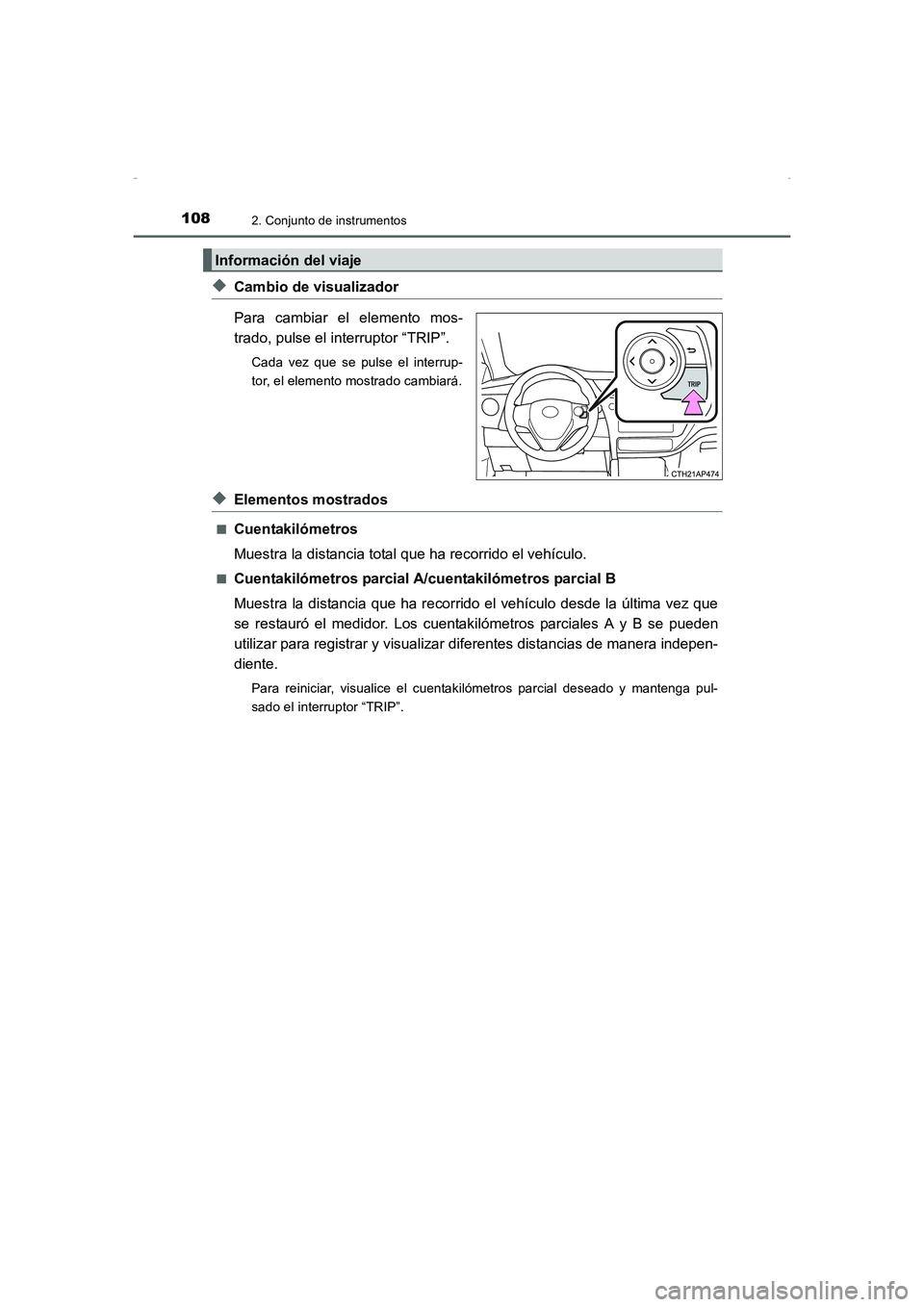 TOYOTA AURIS HYBRID 2016 Manual del propietario (in Spanish) 1082. Conjunto de instrumentos
UK_AURIS_HV_HB_ES (OM12K50S)
◆Cambio de visualizador
Para cambiar el elemento mos-
trado, pulse el interruptor “TRIP”.
Cada vez que se pulse el interrup-
tor, el e TOYOTA AURIS HYBRID 2016 Manual del propietario (in Spanish) 1082. Conjunto de instrumentos
UK_AURIS_HV_HB_ES (OM12K50S)
◆Cambio de visualizador
Para cambiar el elemento mos-
trado, pulse el interruptor “TRIP”.
Cada vez que se pulse el interrup-
tor, el e