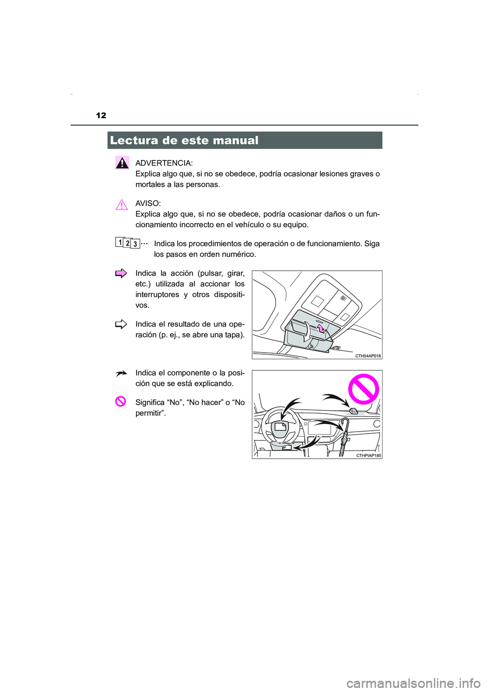 TOYOTA AURIS HYBRID 2016 Manual del propietario (in Spanish) 12
UK_AURIS_HV_HB_ES (OM12K50S)
ADVERTENCIA:
Explica algo que, si no se obedece, podría ocasionar lesiones graves o
mortales a las personas.
AV I S O :
Explica algo que, si no se obedece, podría TOYOTA AURIS HYBRID 2016 Manual del propietario (in Spanish) 12
UK_AURIS_HV_HB_ES (OM12K50S)
ADVERTENCIA:
Explica algo que, si no se obedece, podría ocasionar lesiones graves o
mortales a las personas.
AV I S O :
Explica algo que, si no se obedece, podría