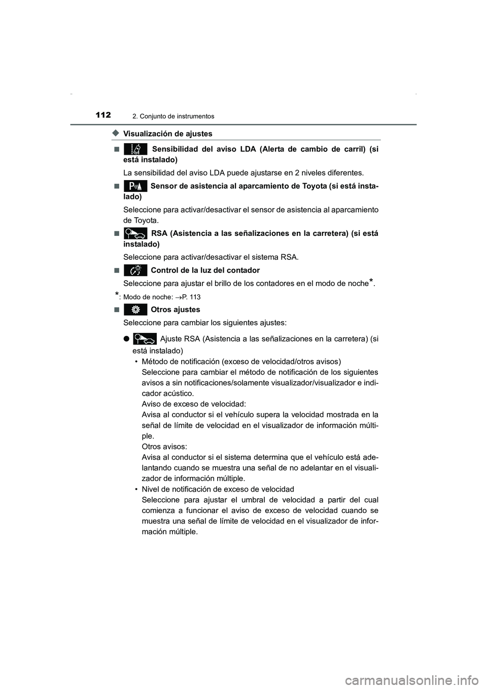 TOYOTA AURIS HYBRID 2016 Manual del propietario (in Spanish) 1122. Conjunto de instrumentos
UK_AURIS_HV_HB_ES (OM12K50S)
◆Visualización de ajustes
■ Sensibilidad del aviso LDA (Alerta de cambio de carril) (si
está instalado)
La sensibilidad del aviso LDA TOYOTA AURIS HYBRID 2016 Manual del propietario (in Spanish) 1122. Conjunto de instrumentos
UK_AURIS_HV_HB_ES (OM12K50S)
◆Visualización de ajustes
■ Sensibilidad del aviso LDA (Alerta de cambio de carril) (si
está instalado)
La sensibilidad del aviso LDA