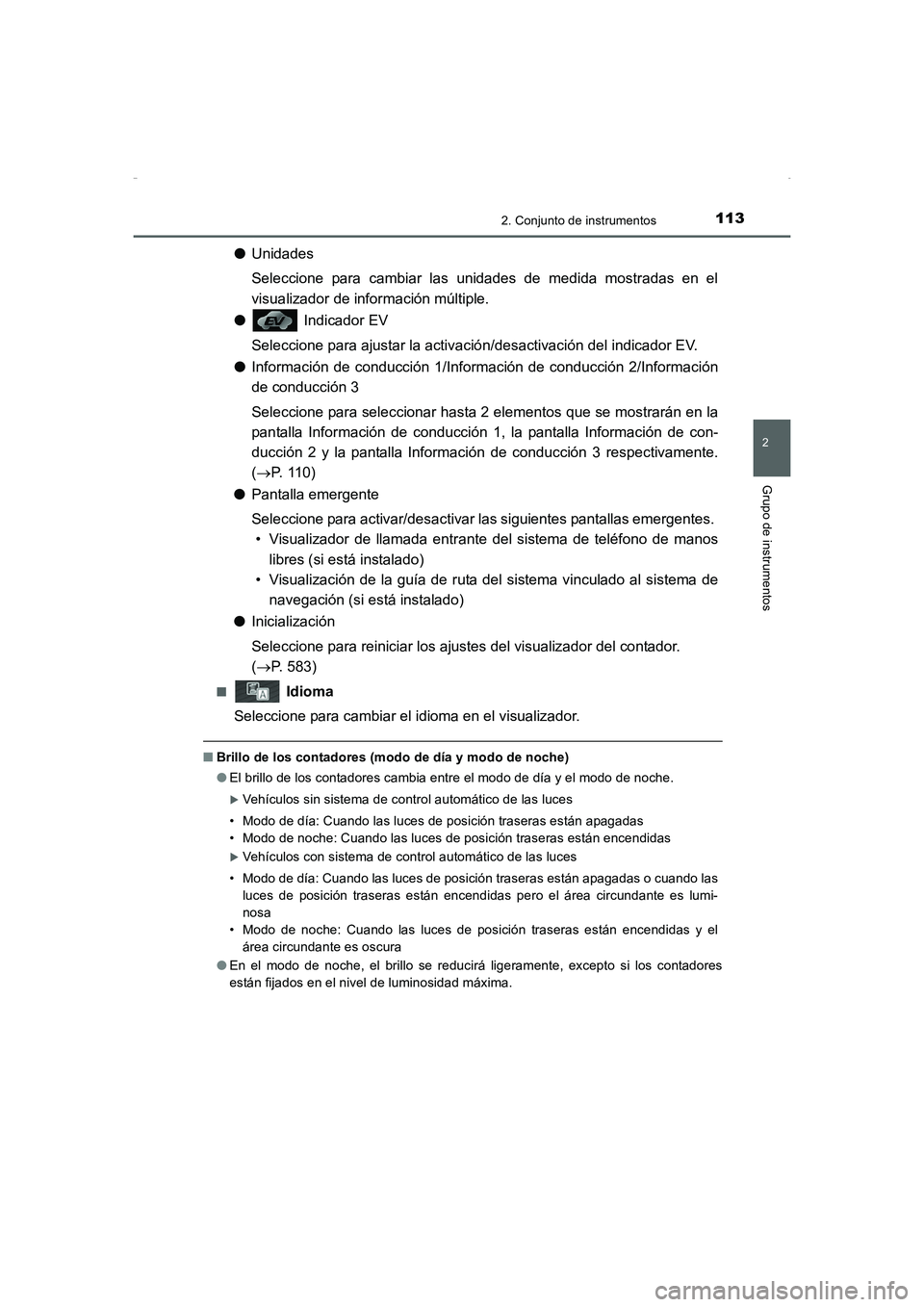 TOYOTA AURIS HYBRID 2016 Manual del propietario (in Spanish) 1132. Conjunto de instrumentos
2
Grupo de instrumentos
UK_AURIS_HV_HB_ES (OM12K50S)
●Unidades
Seleccione para cambiar las unidades de medida mostradas en el
visualizador de información múltiple.
TOYOTA AURIS HYBRID 2016 Manual del propietario (in Spanish) 1132. Conjunto de instrumentos
2
Grupo de instrumentos
UK_AURIS_HV_HB_ES (OM12K50S)
●Unidades
Seleccione para cambiar las unidades de medida mostradas en el
visualizador de información múltiple.