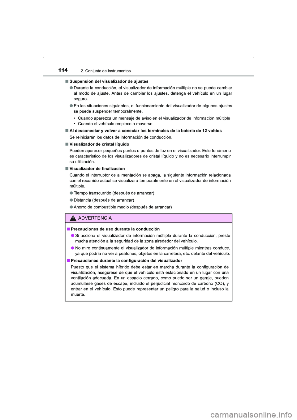 TOYOTA AURIS HYBRID 2016 Manual del propietario (in Spanish) 1142. Conjunto de instrumentos
UK_AURIS_HV_HB_ES (OM12K50S)■Suspensión del visualizador de ajustes
●Durante la conducción, el visualizador de información múltiple no se puede cambiar
al modo d TOYOTA AURIS HYBRID 2016 Manual del propietario (in Spanish) 1142. Conjunto de instrumentos
UK_AURIS_HV_HB_ES (OM12K50S)■Suspensión del visualizador de ajustes
●Durante la conducción, el visualizador de información múltiple no se puede cambiar
al modo d
