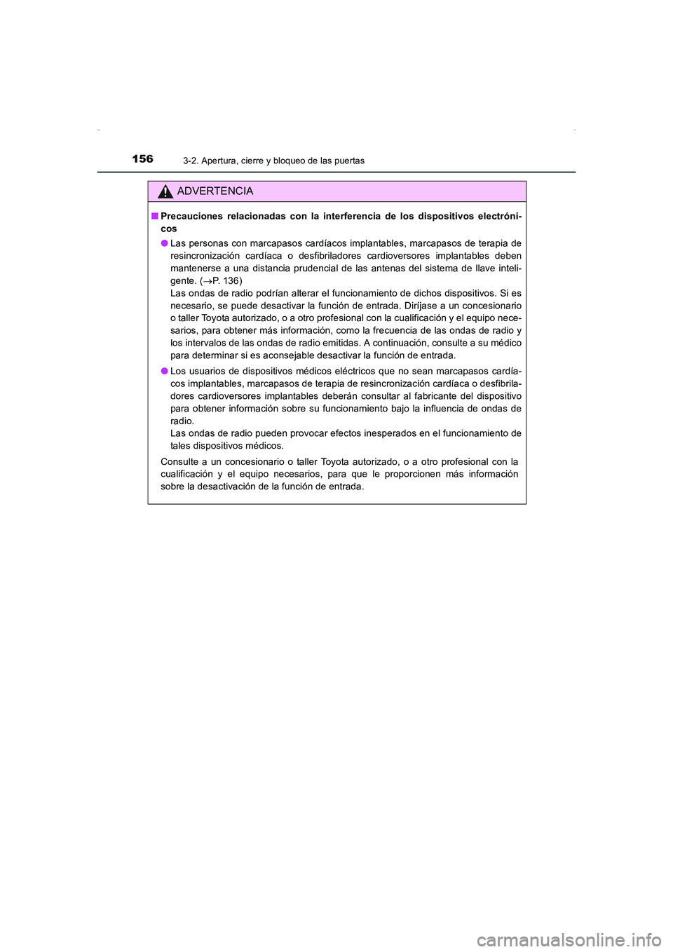 TOYOTA AURIS HYBRID 2016 Manual del propietario (in Spanish) 1563-2. Apertura, cierre y bloqueo de las puertas
UK_AURIS_HV_HB_ES (OM12K50S)
ADVERTENCIA
■Precauciones relacionadas con la interferencia de los dispositivos electróni-
cos
●Las personas con mar TOYOTA AURIS HYBRID 2016 Manual del propietario (in Spanish) 1563-2. Apertura, cierre y bloqueo de las puertas
UK_AURIS_HV_HB_ES (OM12K50S)
ADVERTENCIA
■Precauciones relacionadas con la interferencia de los dispositivos electróni-
cos
●Las personas con mar