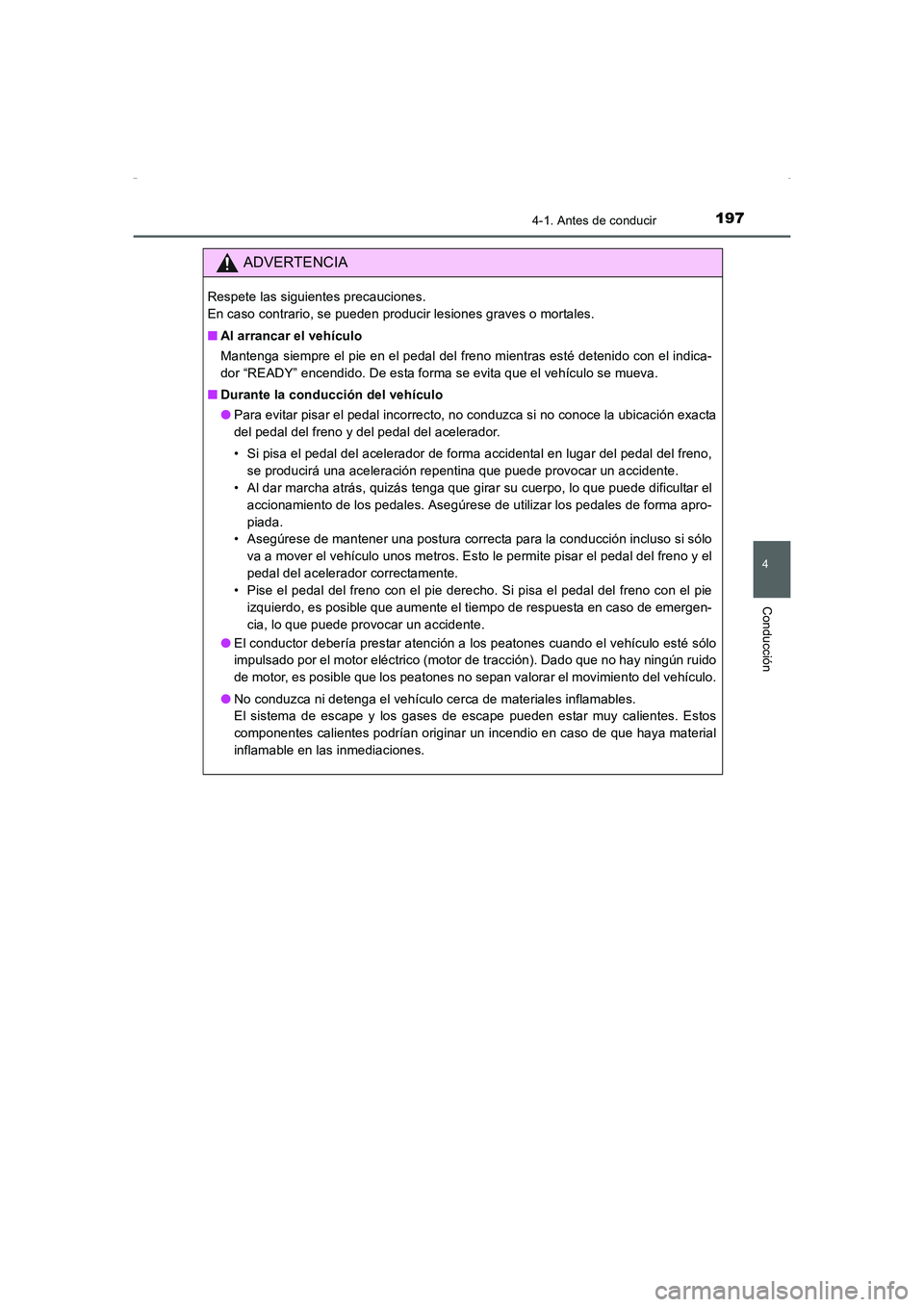TOYOTA AURIS HYBRID 2016 Manual del propietario (in Spanish) 1974-1. Antes de conducir
4
Conducción
UK_AURIS_HV_HB_ES (OM12K50S)
ADVERTENCIA
Respete las siguientes precauciones.
En caso contrario, se pueden producir lesiones graves o mortales.
■Al arrancar TOYOTA AURIS HYBRID 2016 Manual del propietario (in Spanish) 1974-1. Antes de conducir
4
Conducción
UK_AURIS_HV_HB_ES (OM12K50S)
ADVERTENCIA
Respete las siguientes precauciones.
En caso contrario, se pueden producir lesiones graves o mortales.
■Al arrancar